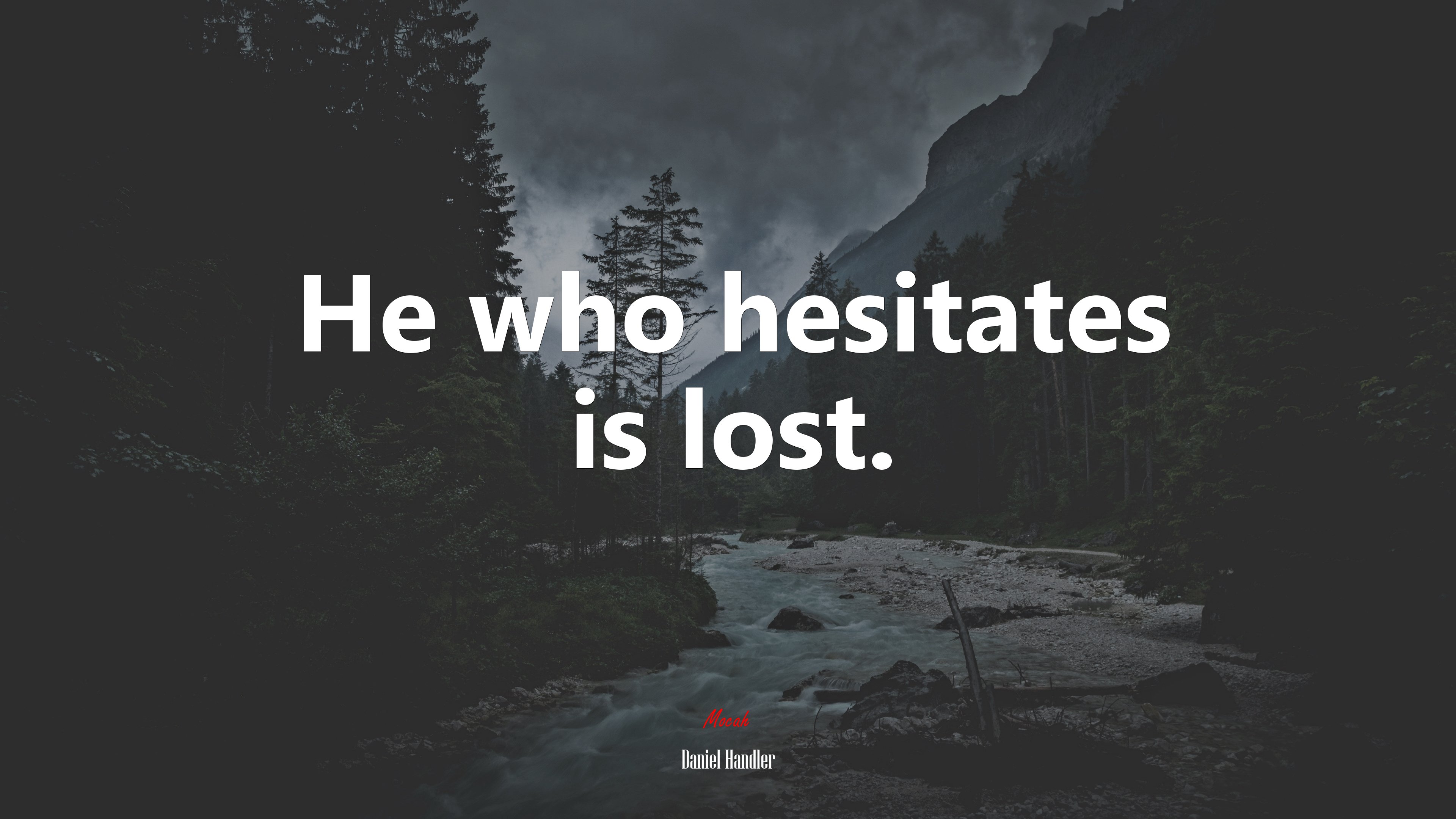 He who hesitates is lost. | Daniel Handler quote HD Wallpaper