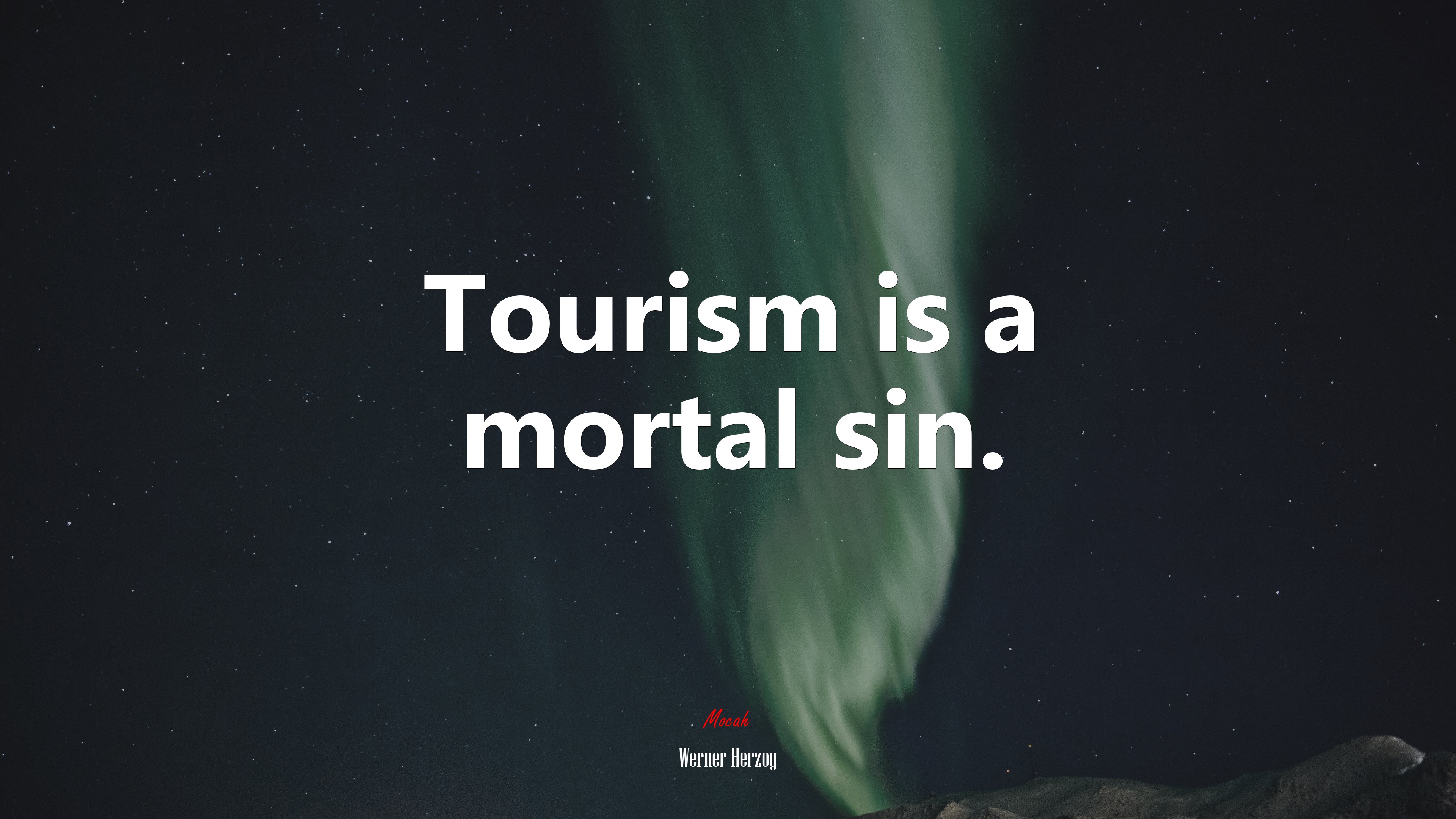 Tourism is a mortal sin. | Werner Herzog quote HD Wallpaper