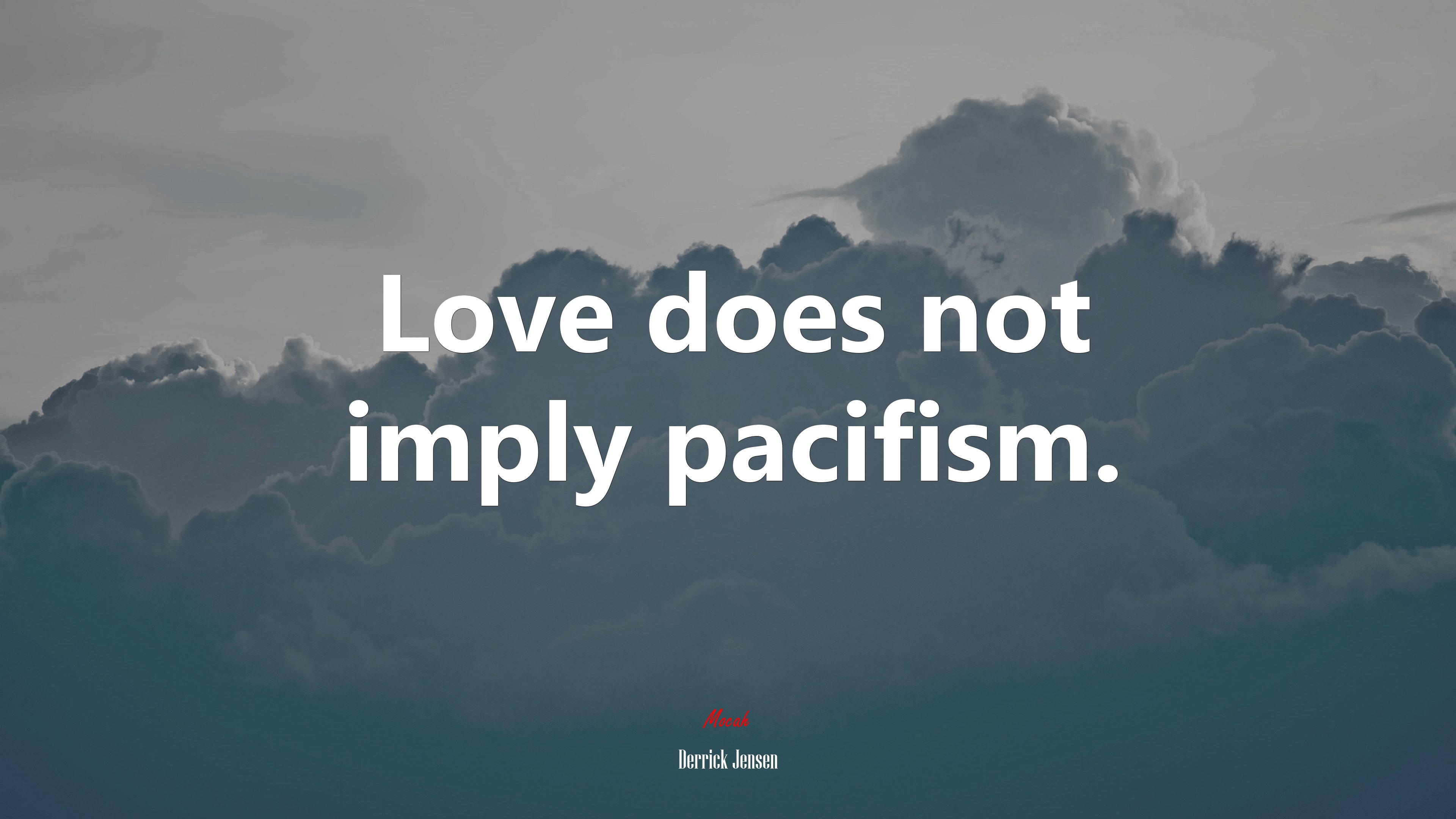Love does not imply pacifism. | Derrick Jensen quote HD Wallpaper
