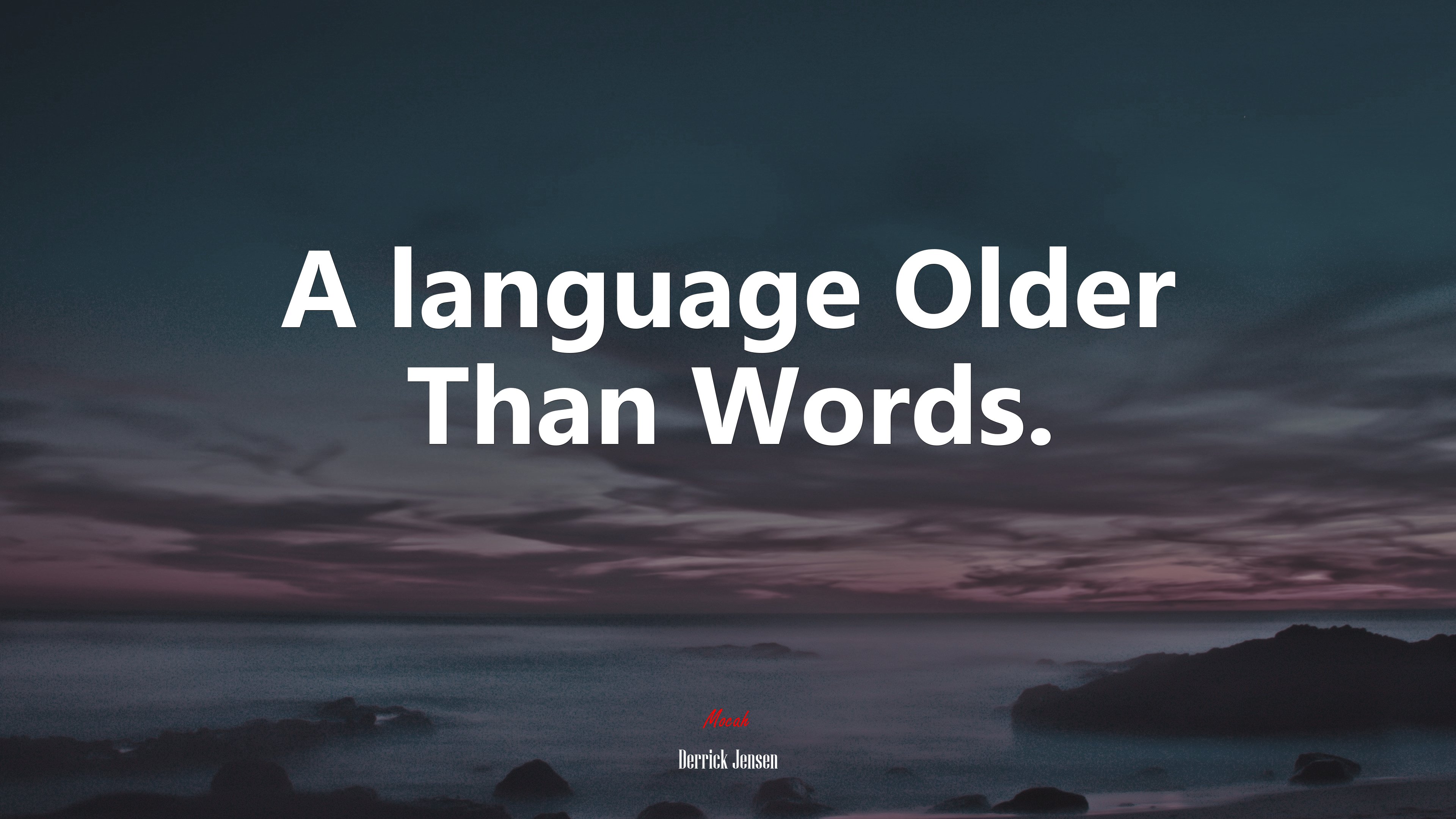 A language Older Than Words. | Derrick Jensen quote HD Wallpaper