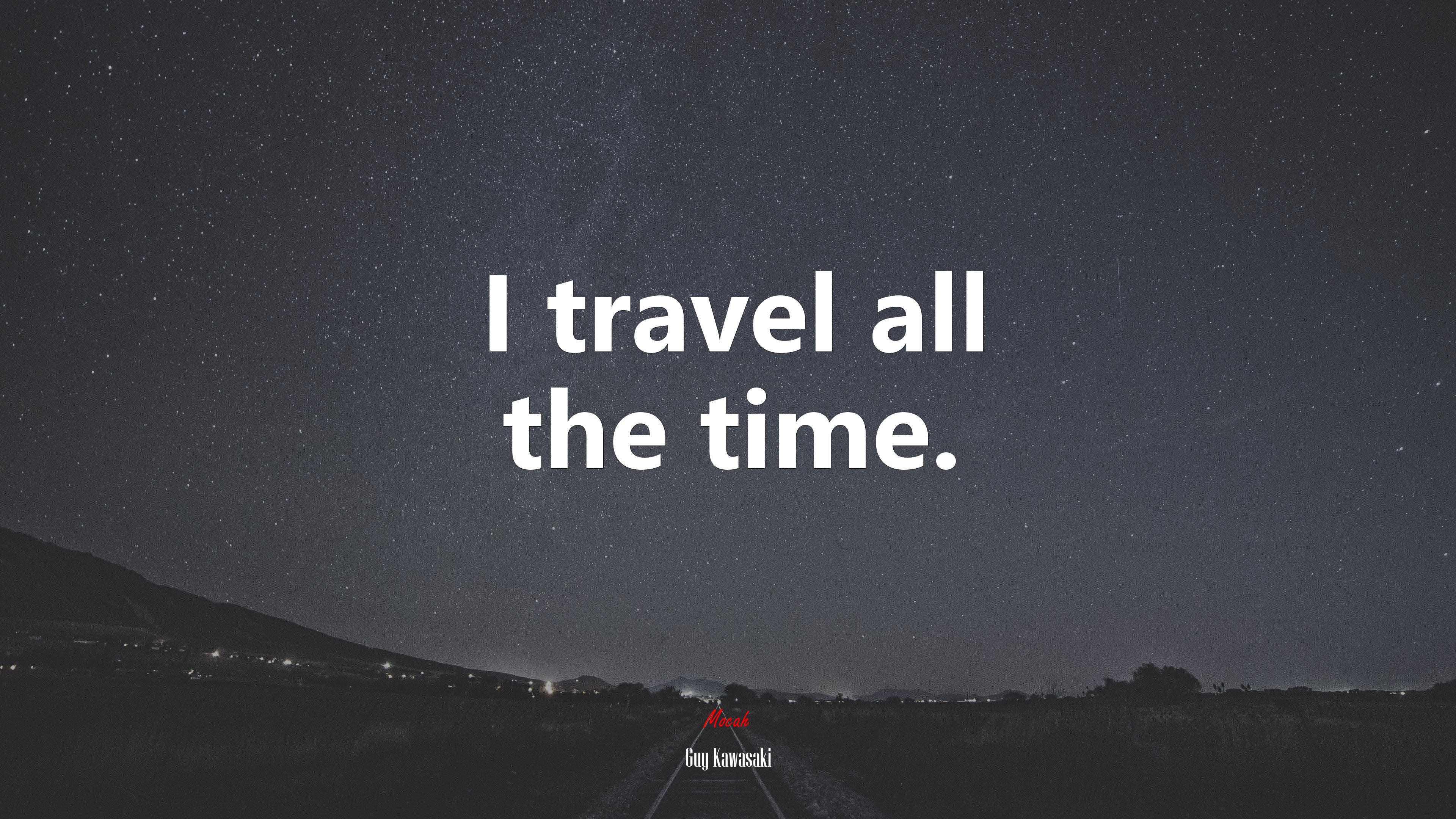 I travel all the time. | Guy Kawasaki quote HD Wallpaper