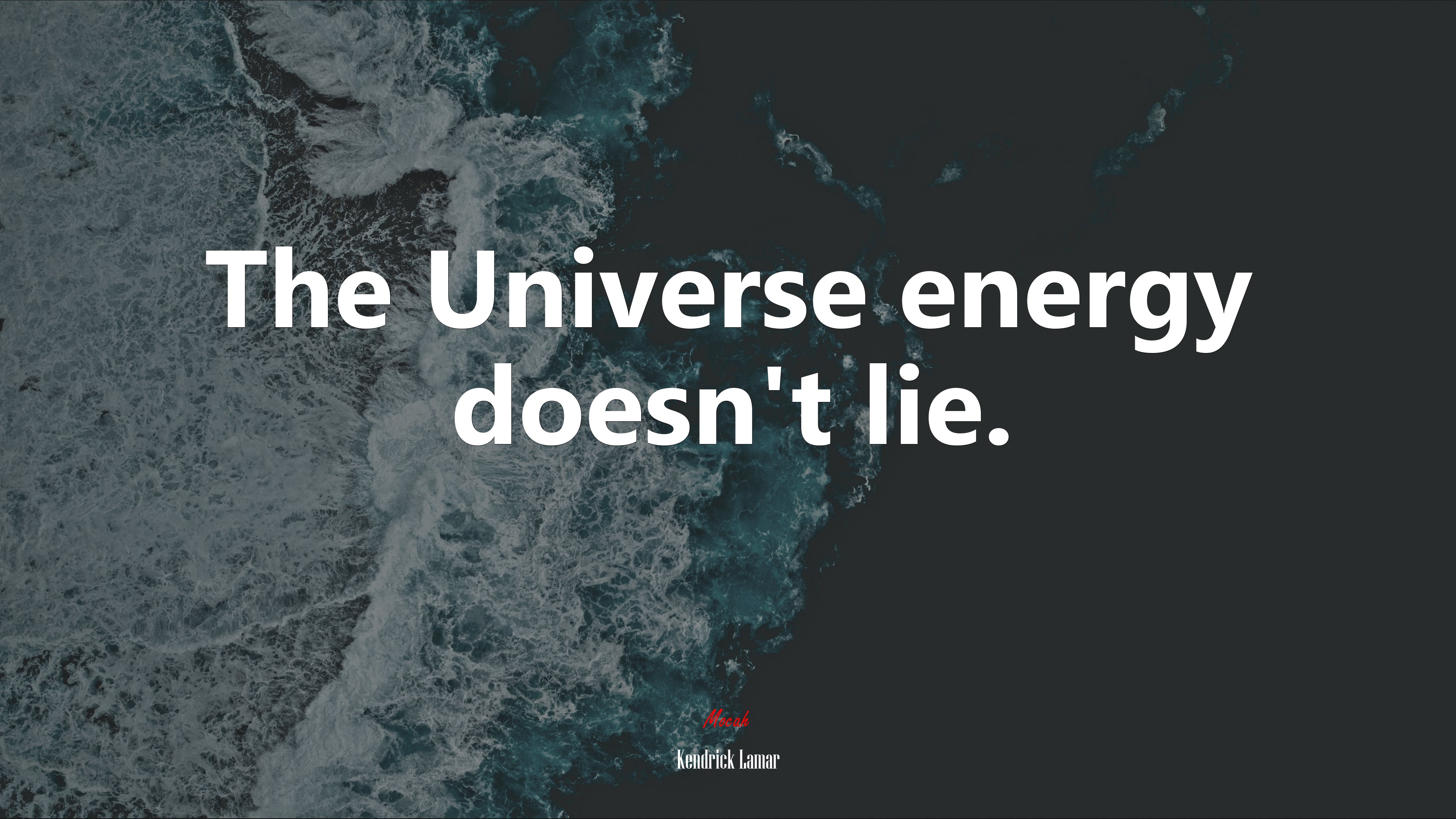 The Universe energy doesn’t lie. | Kendrick Lamar quote HD Wallpaper