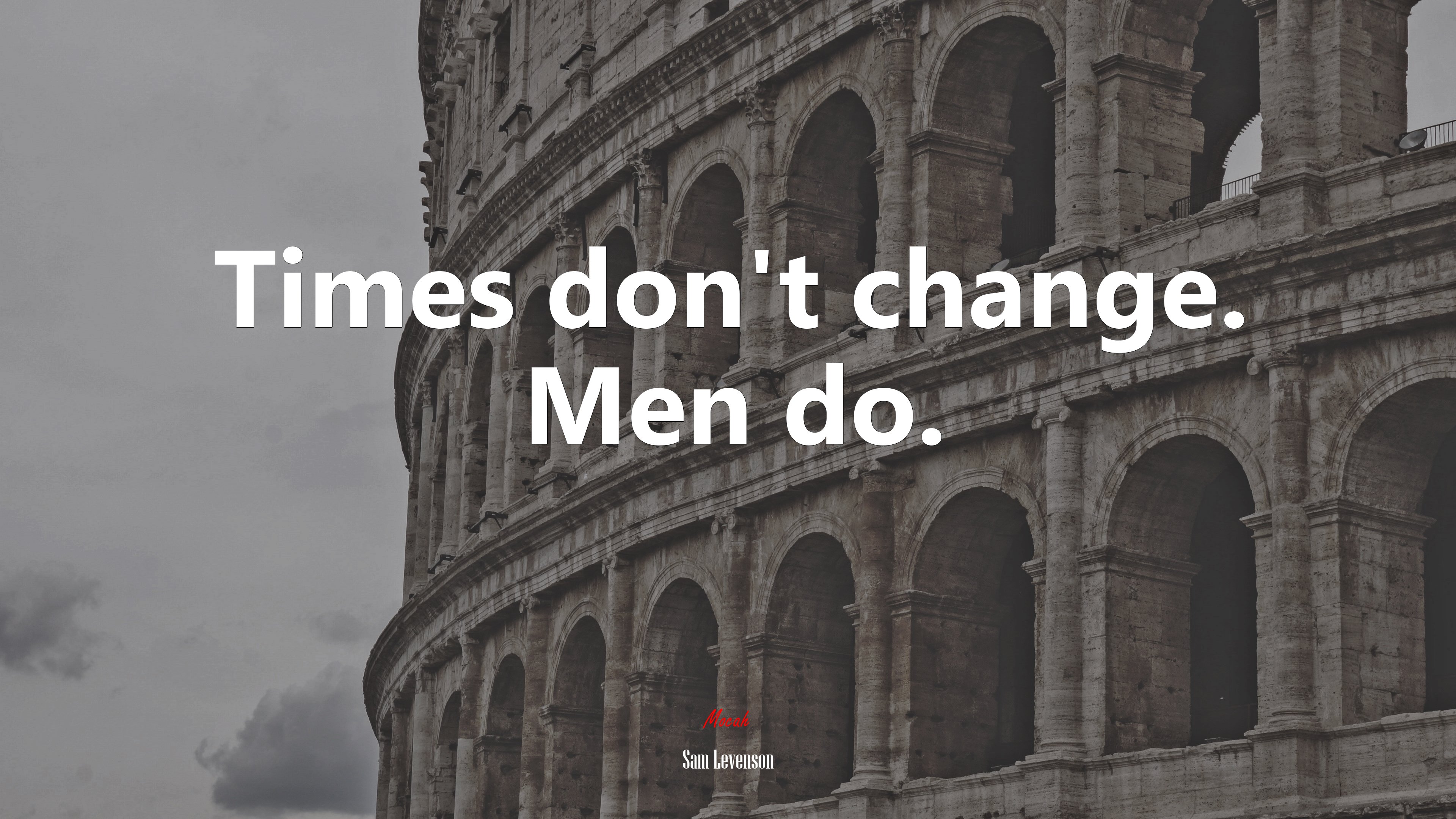Times don’t change. Men do. | Sam Levenson quote HD Wallpaper