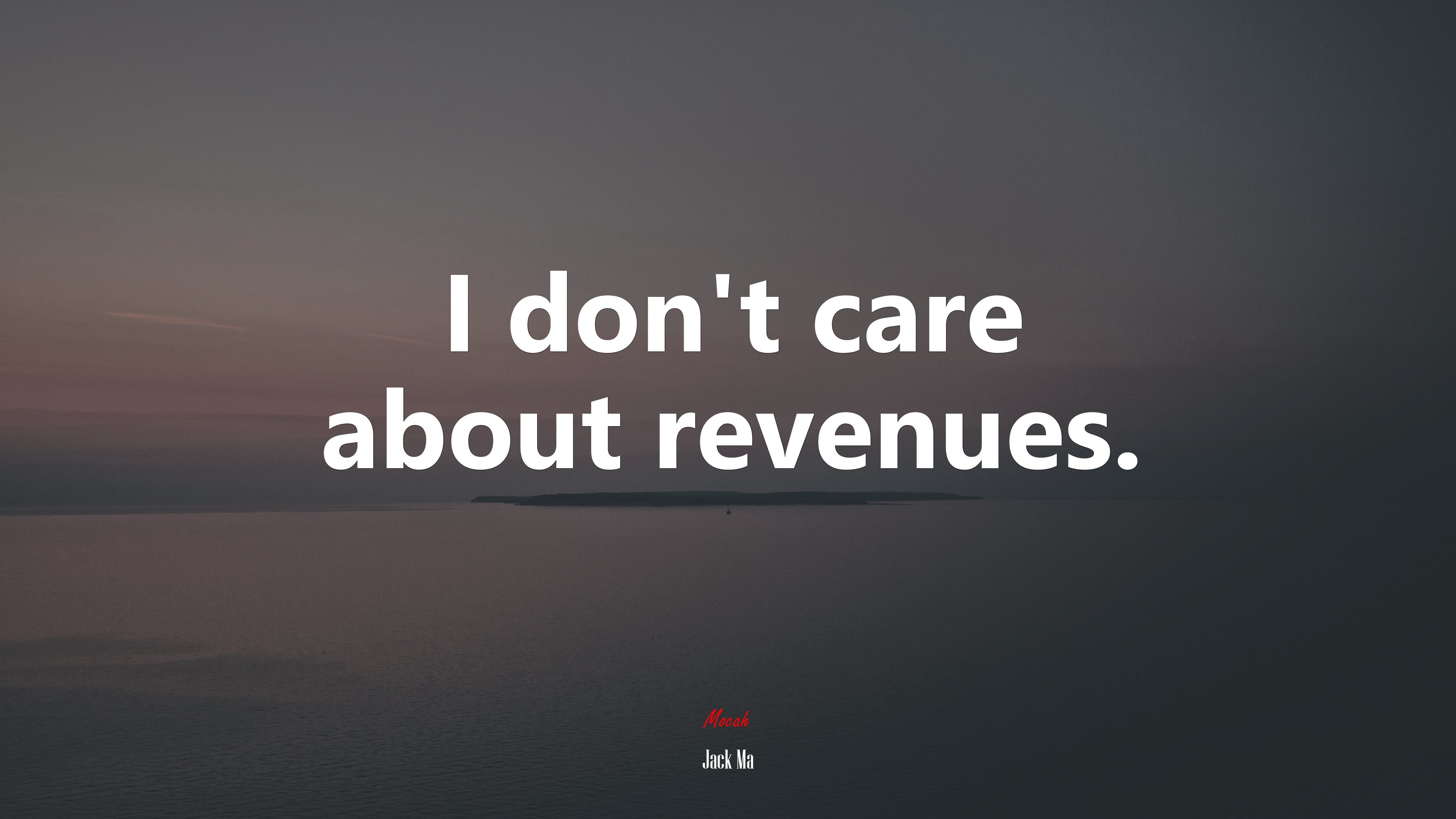 I don’t care about revenues. | Jack Ma quote HD Wallpaper