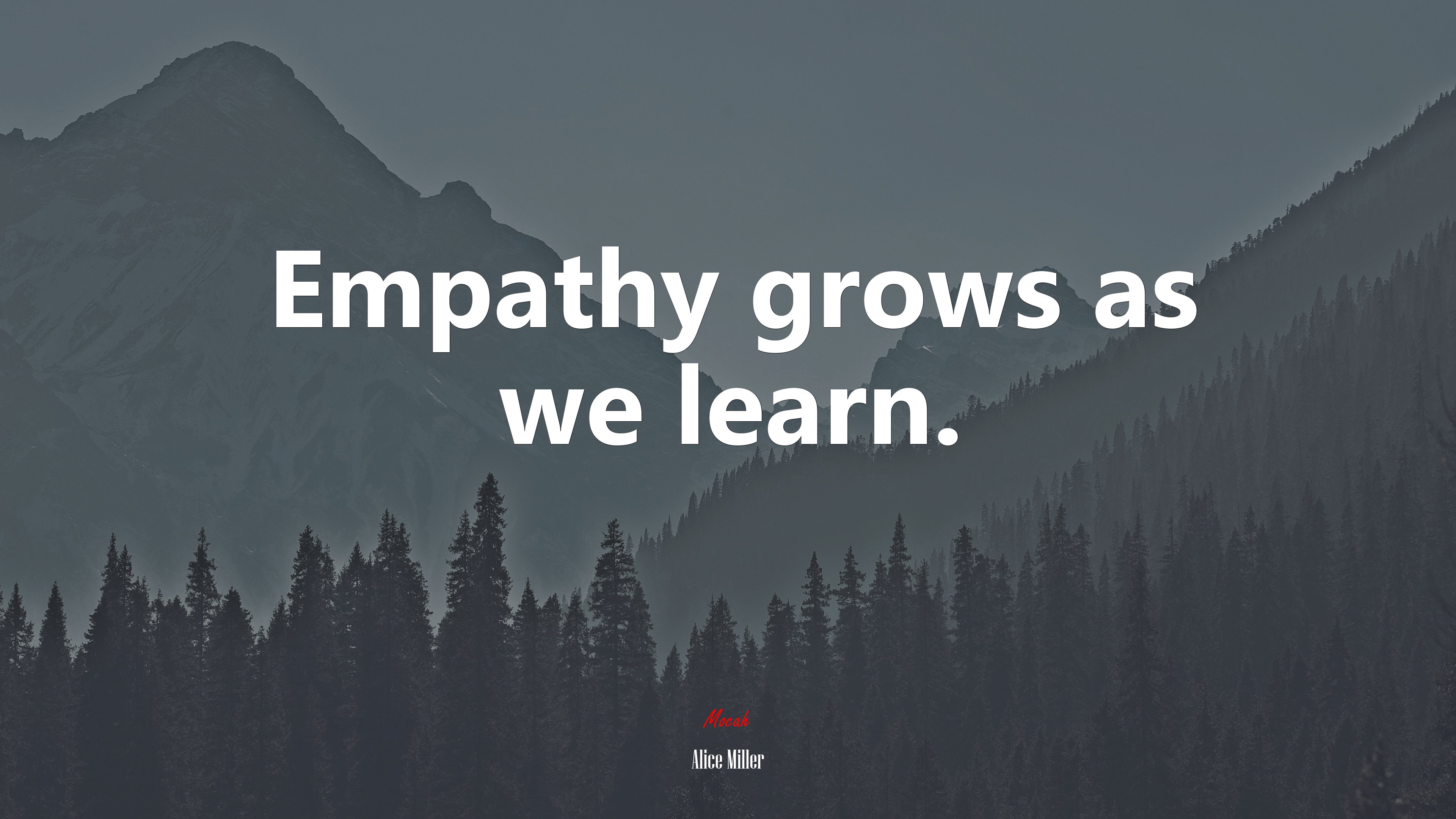 Empathy grows as we learn. | Alice Miller quote HD Wallpaper