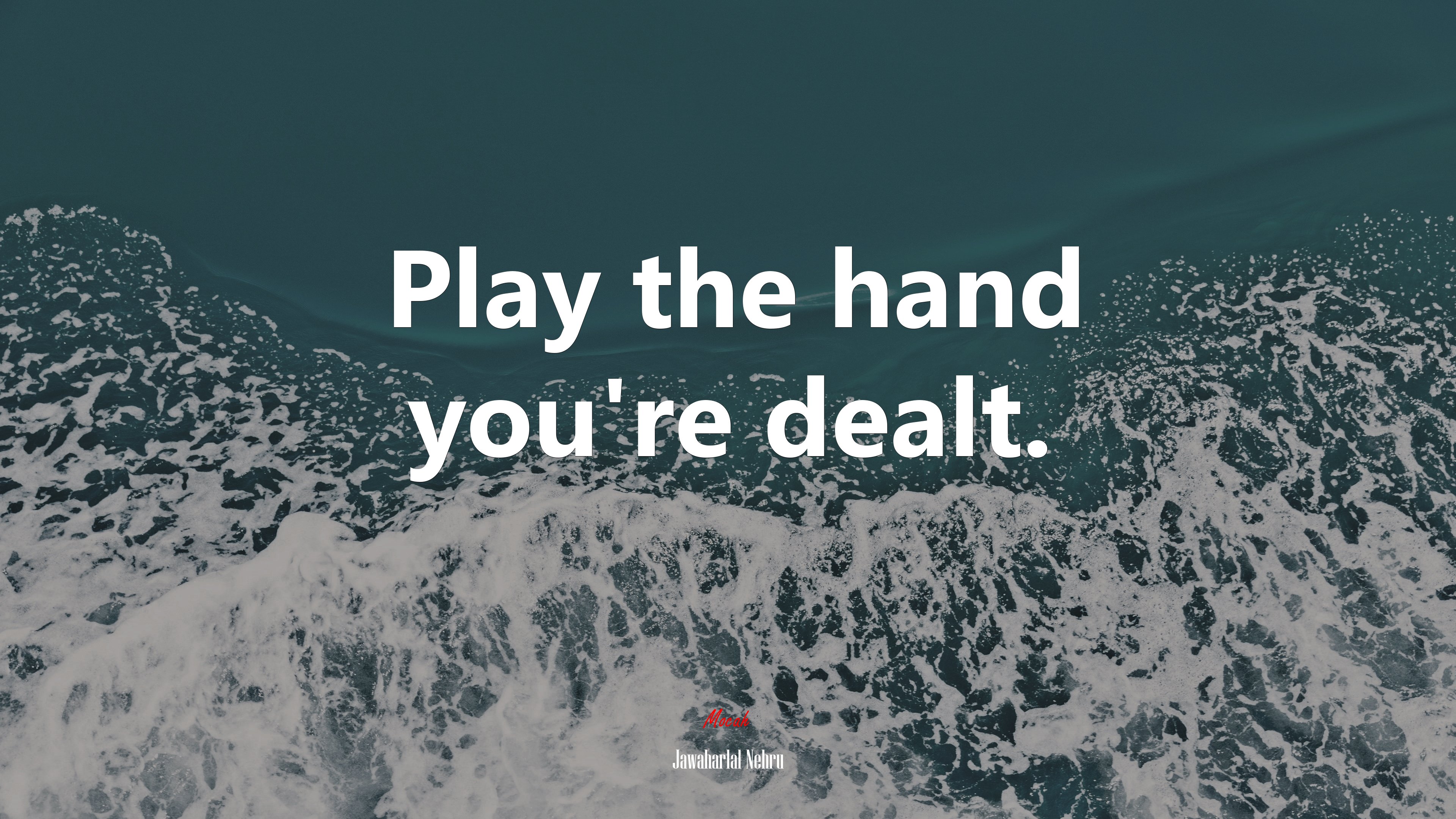 Play the hand you’re dealt. | Jawaharlal Nehru quote HD Wallpaper