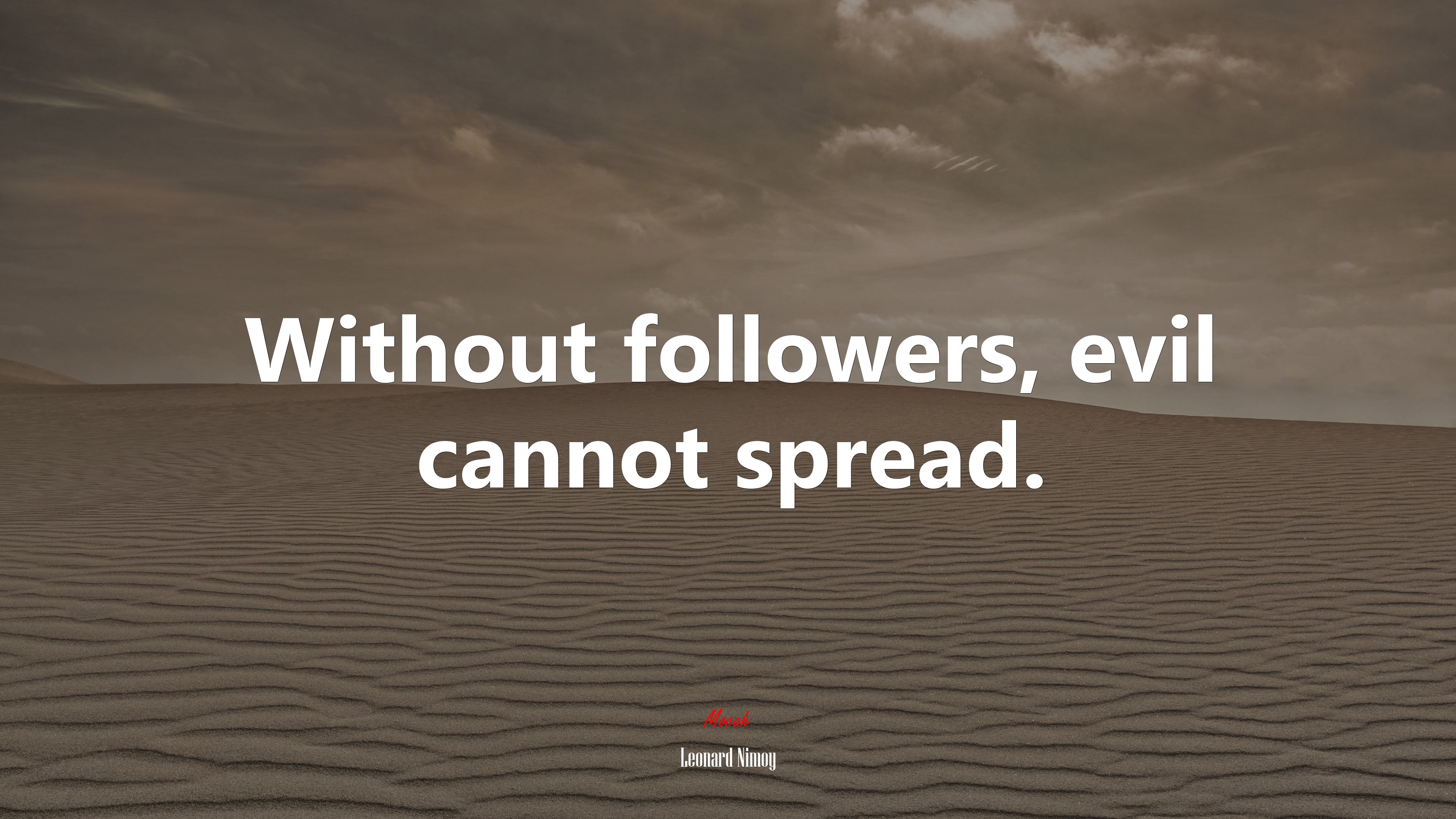 Without followers, evil cannot spread. | Leonard Nimoy quote HD Wallpaper