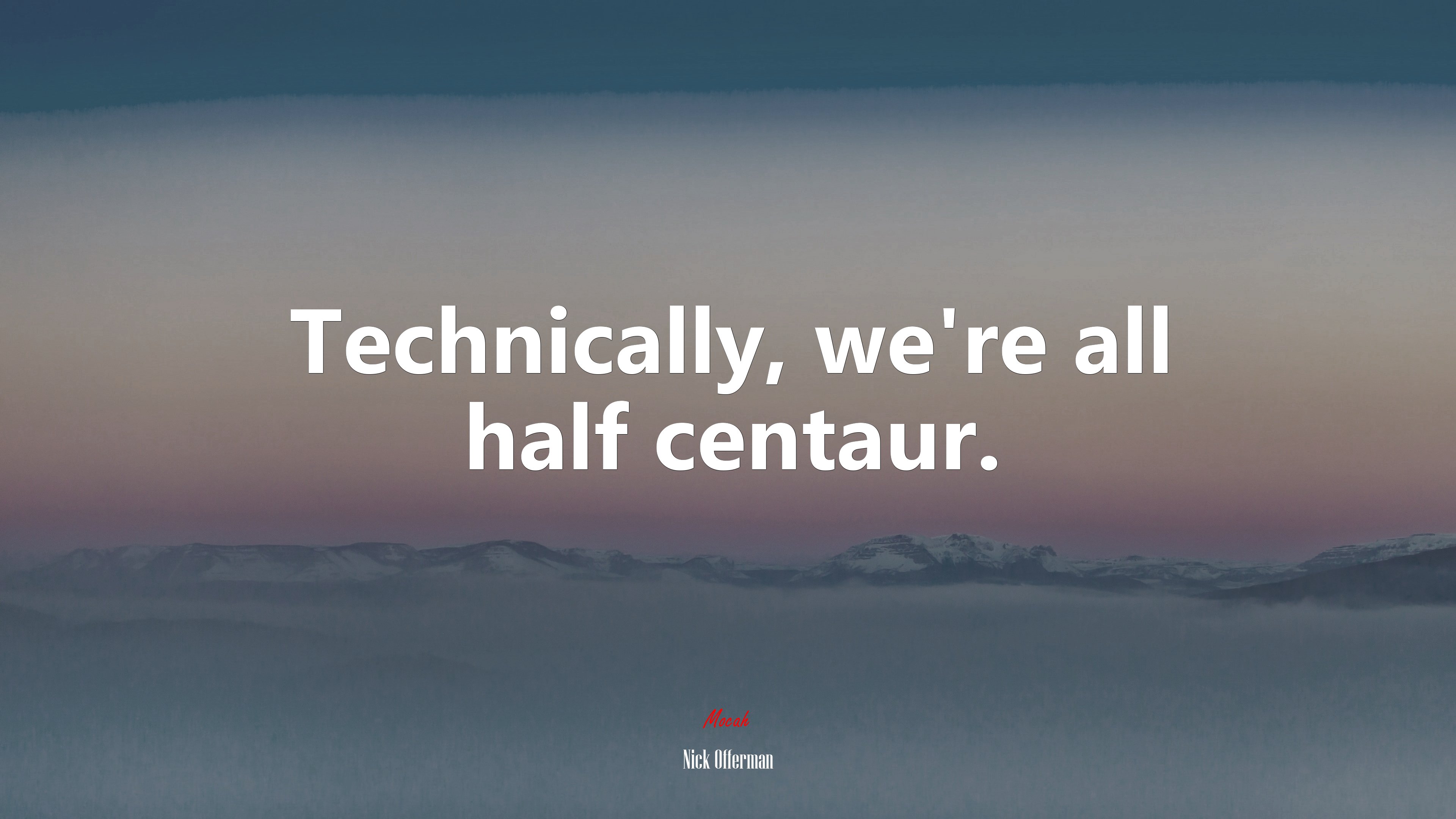 Technically, we’re all half centaur. | Nick Offerman quote HD Wallpaper