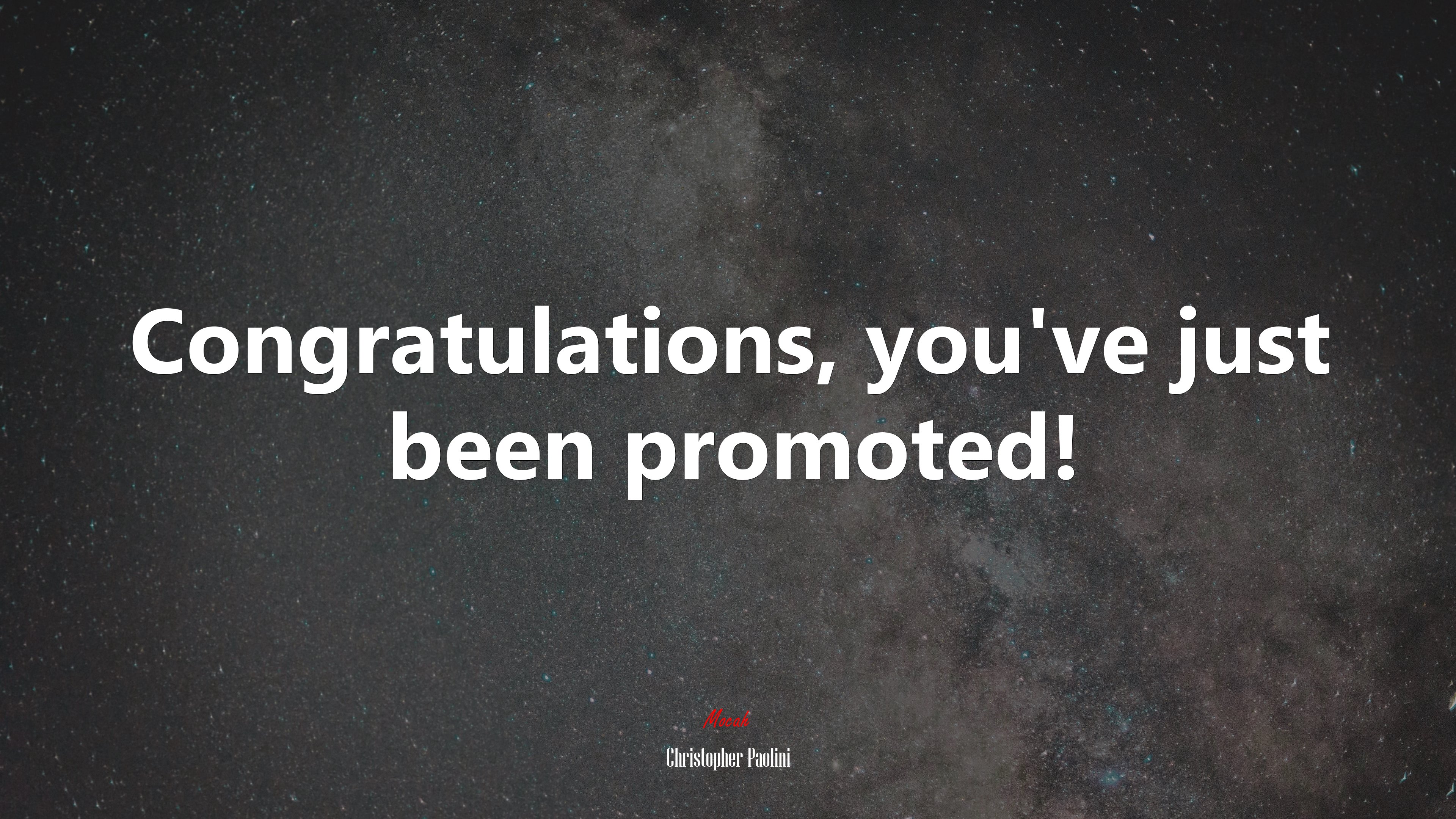 Congratulations, you’ve just been promoted! | Christopher Paolini quote HD Wallpaper