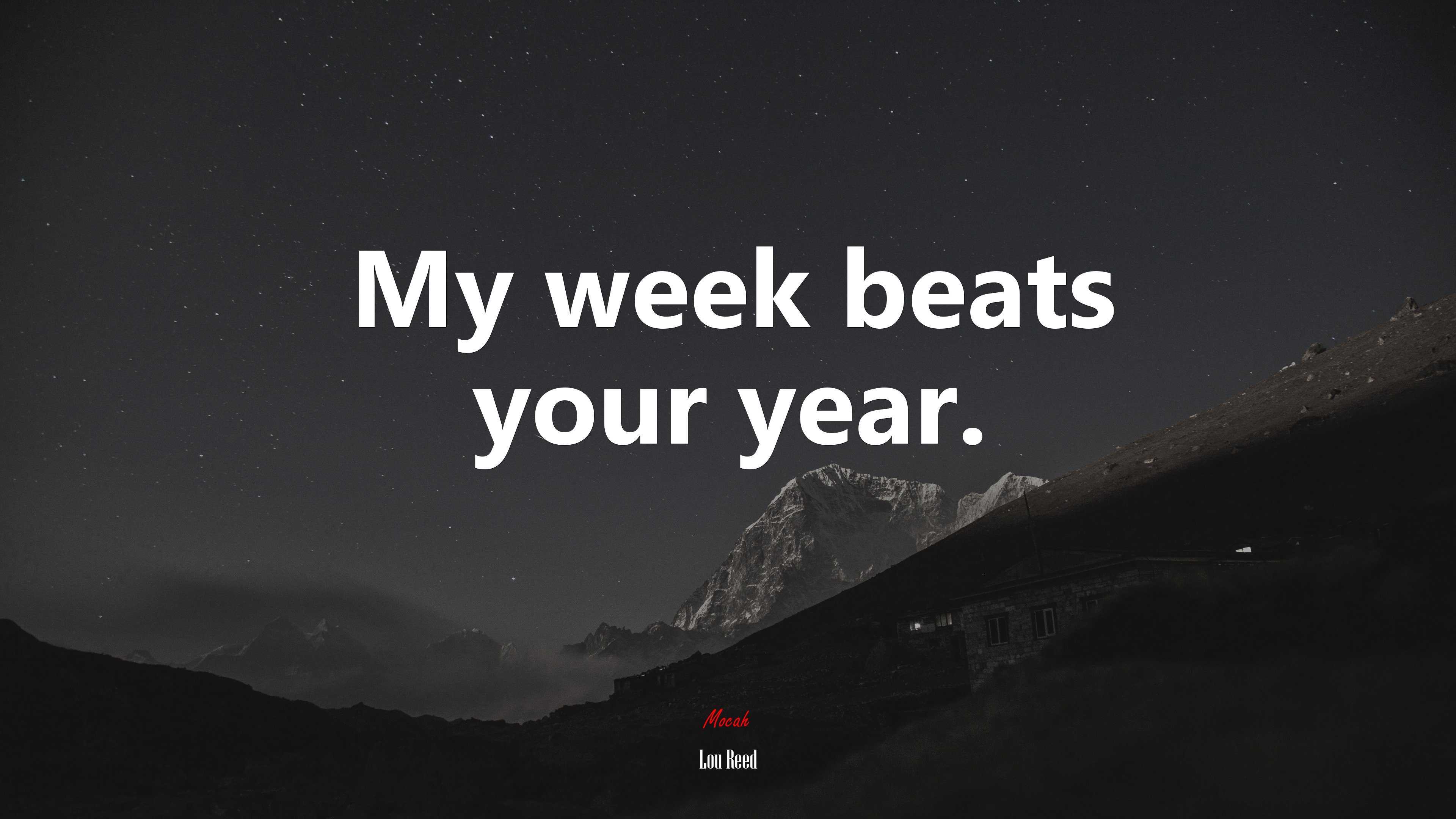 My week beats your year. | Lou Reed quote HD Wallpaper