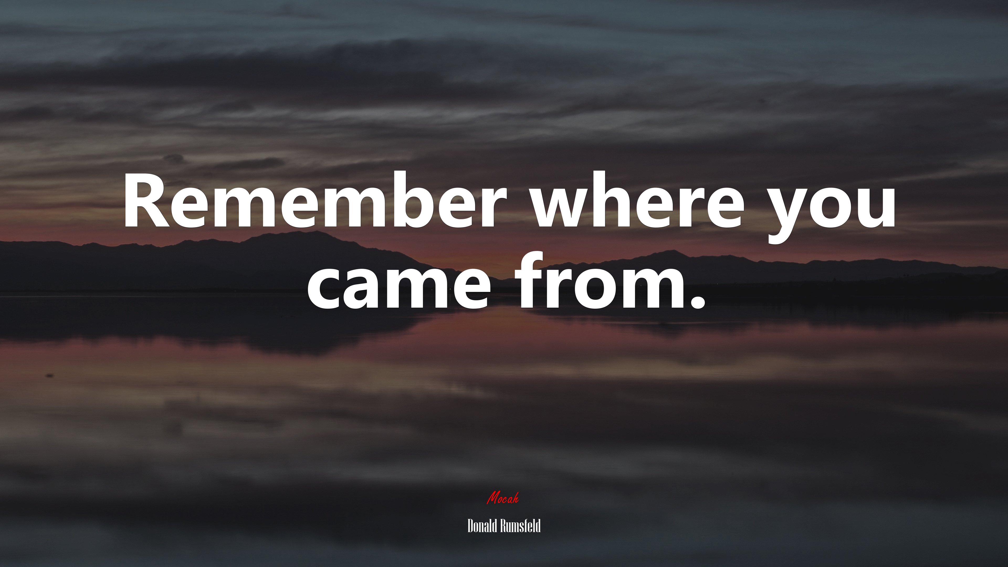 Remember where you came from. | Donald Rumsfeld quote HD Wallpaper