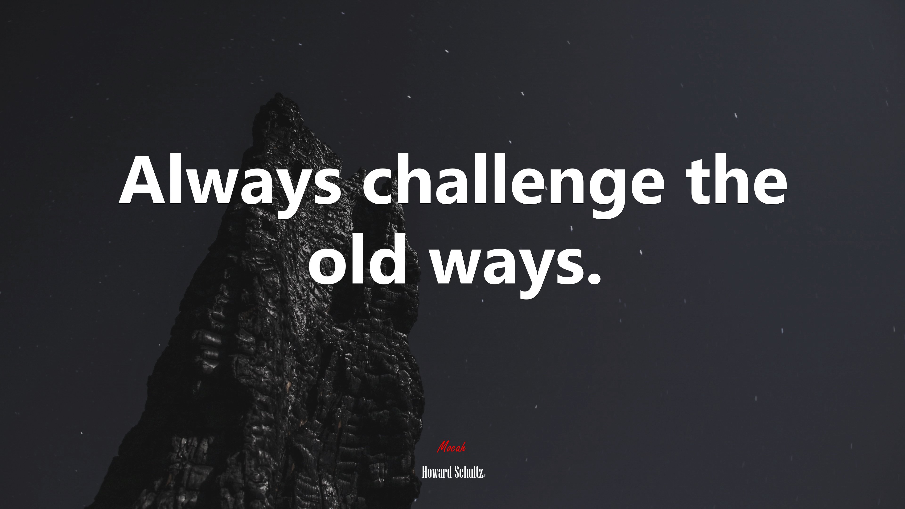 Always challenge the old ways. | Howard Schultz quote HD Wallpaper