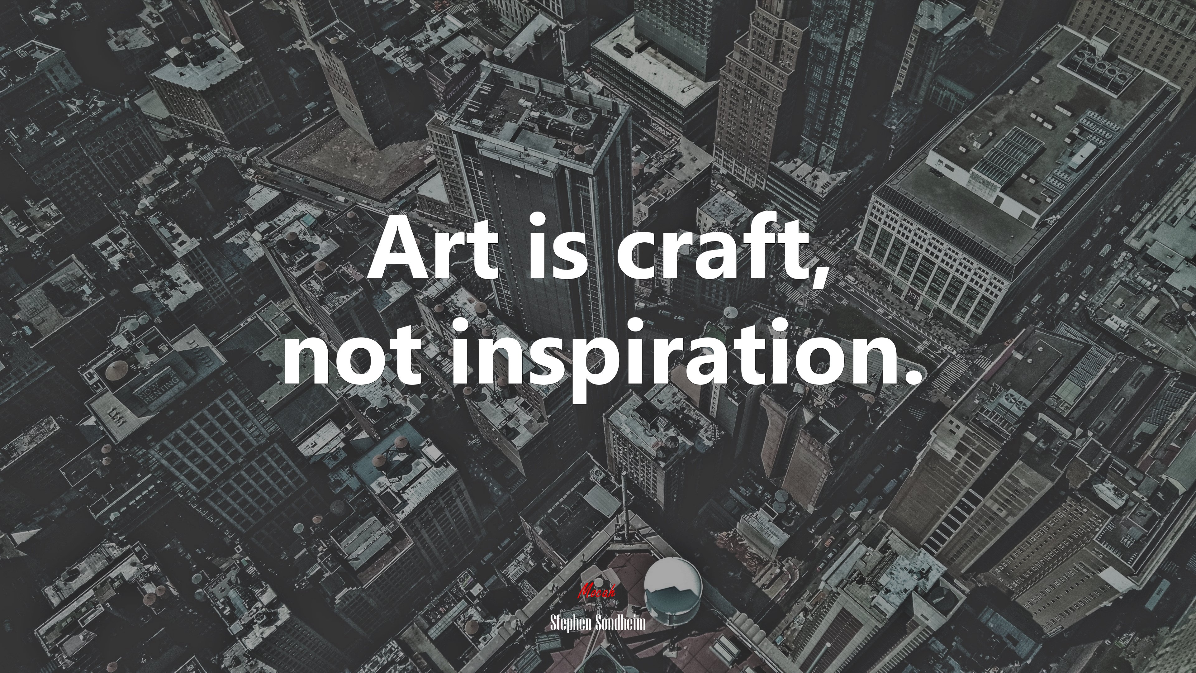 Art is craft, not inspiration. | Stephen Sondheim quote HD Wallpaper