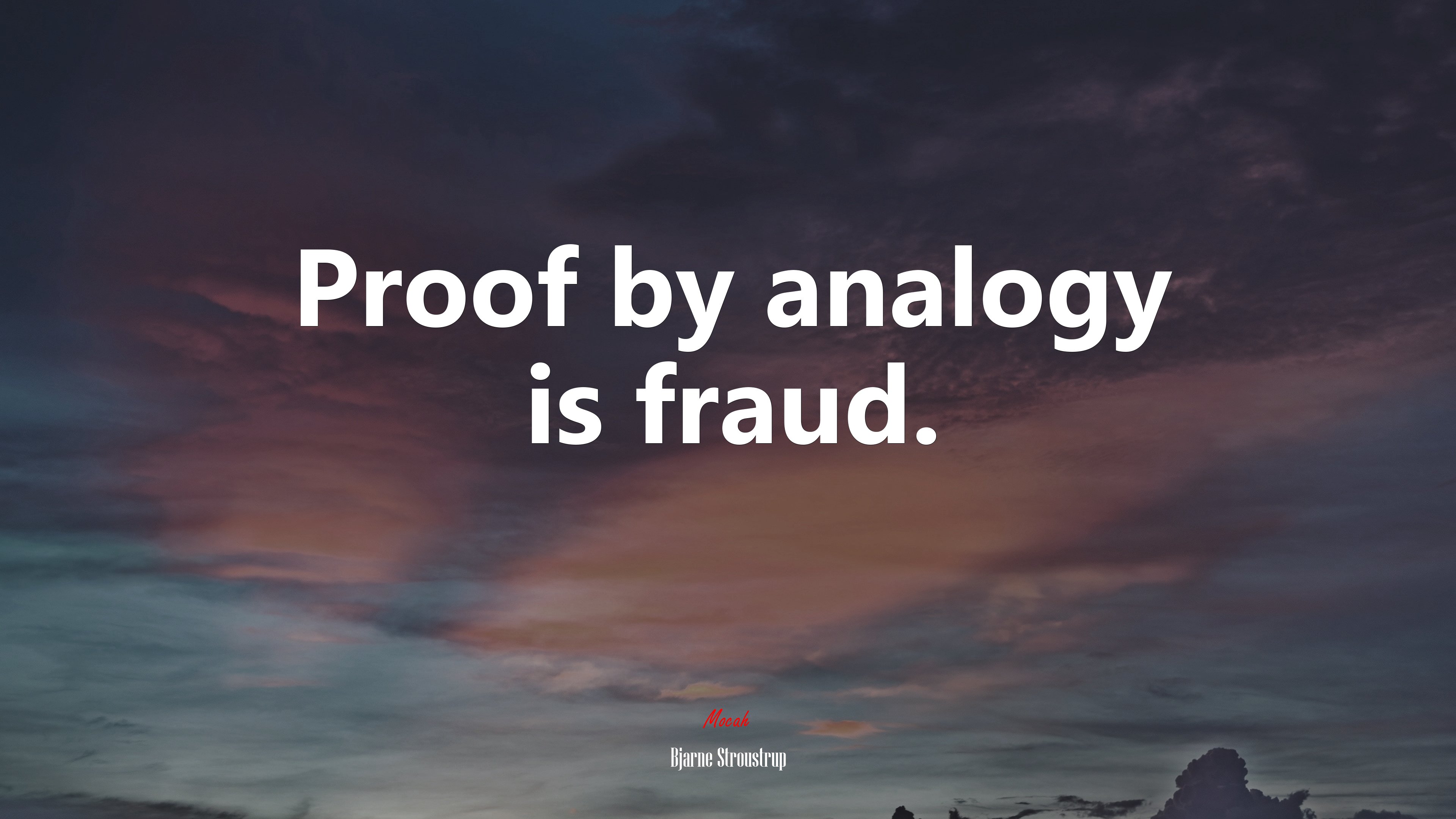 Proof by analogy is fraud. | Bjarne Stroustrup quote HD Wallpaper