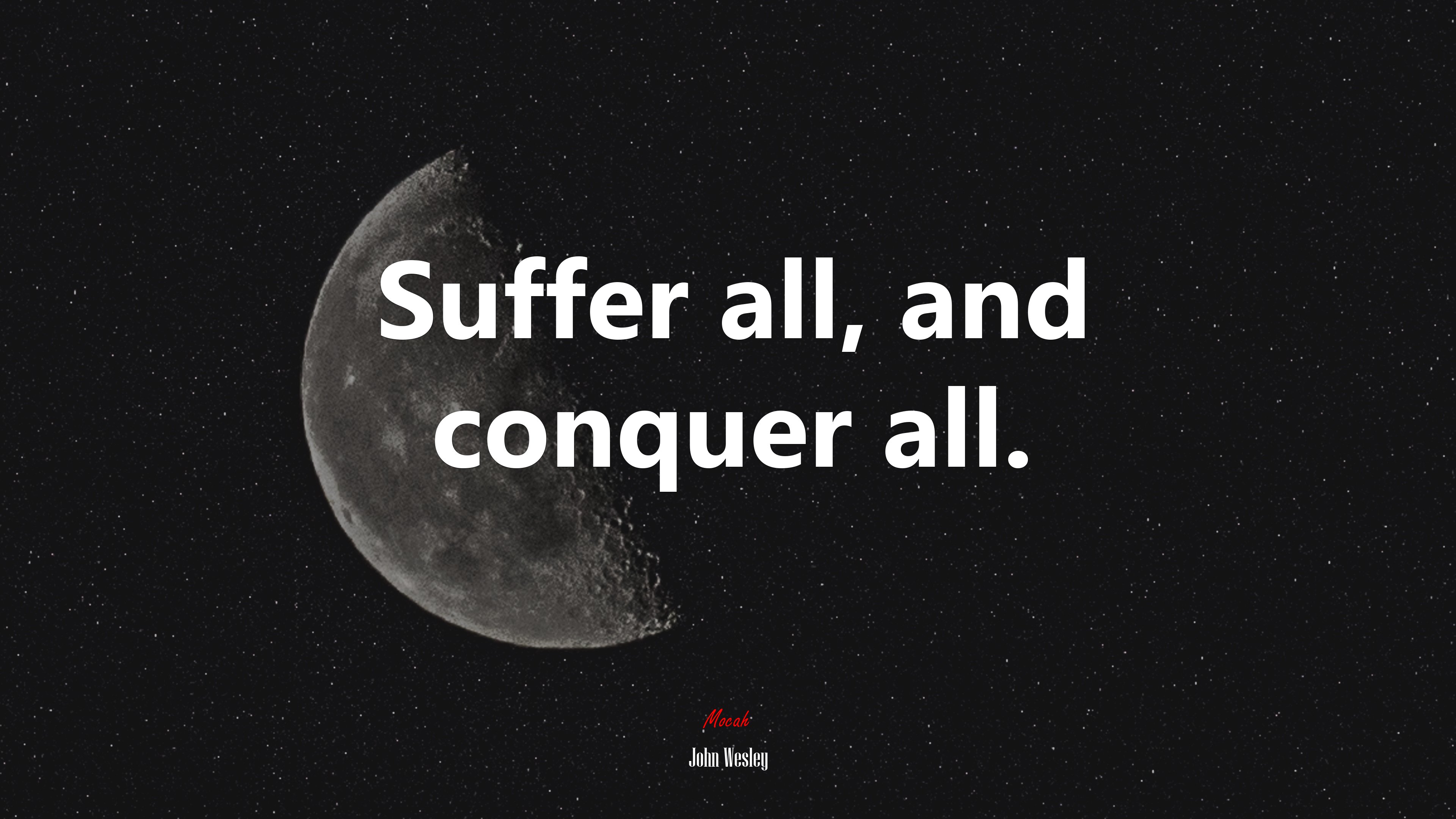 Suffer all, and conquer all. | John Wesley quote HD Wallpaper