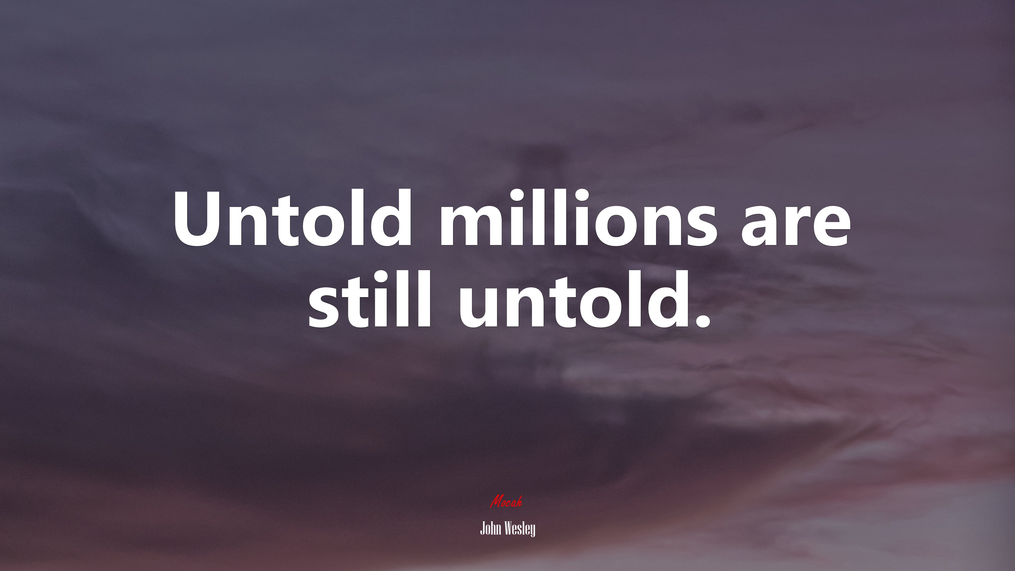 Untold millions are still untold. | John Wesley quote HD Wallpaper