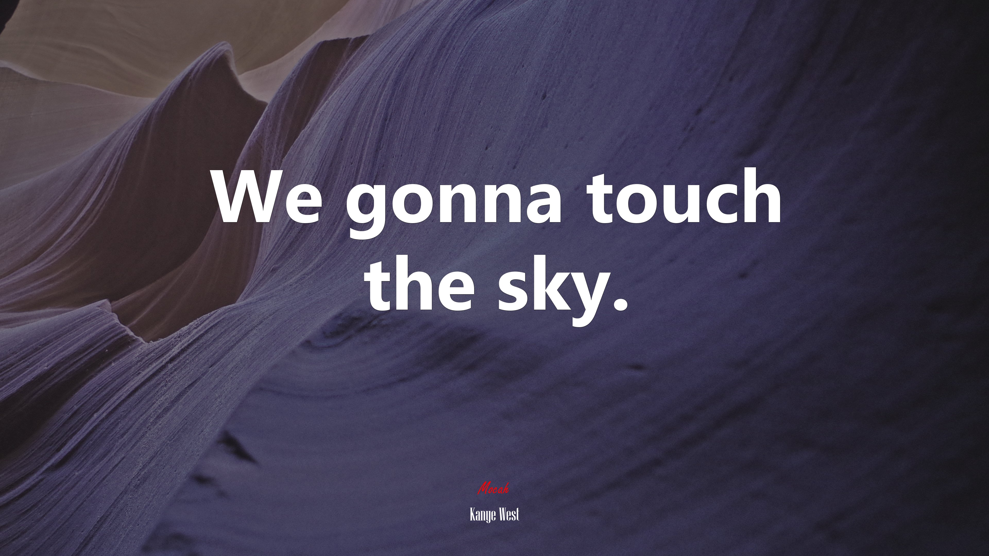 We gonna touch the sky. | Kanye West quote HD Wallpaper