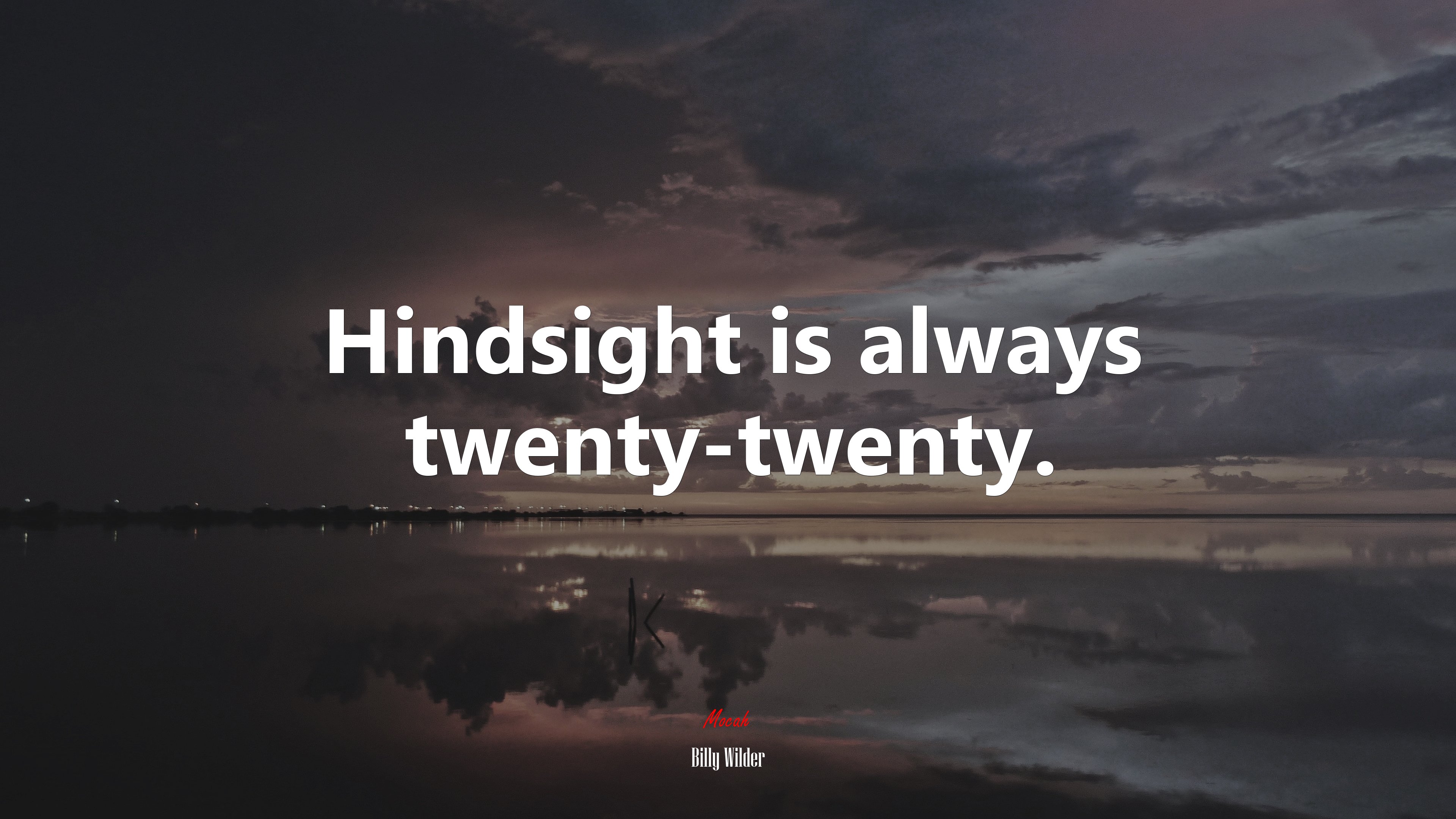 Hindsight is always twenty-twenty. | Billy Wilder quote HD Wallpaper