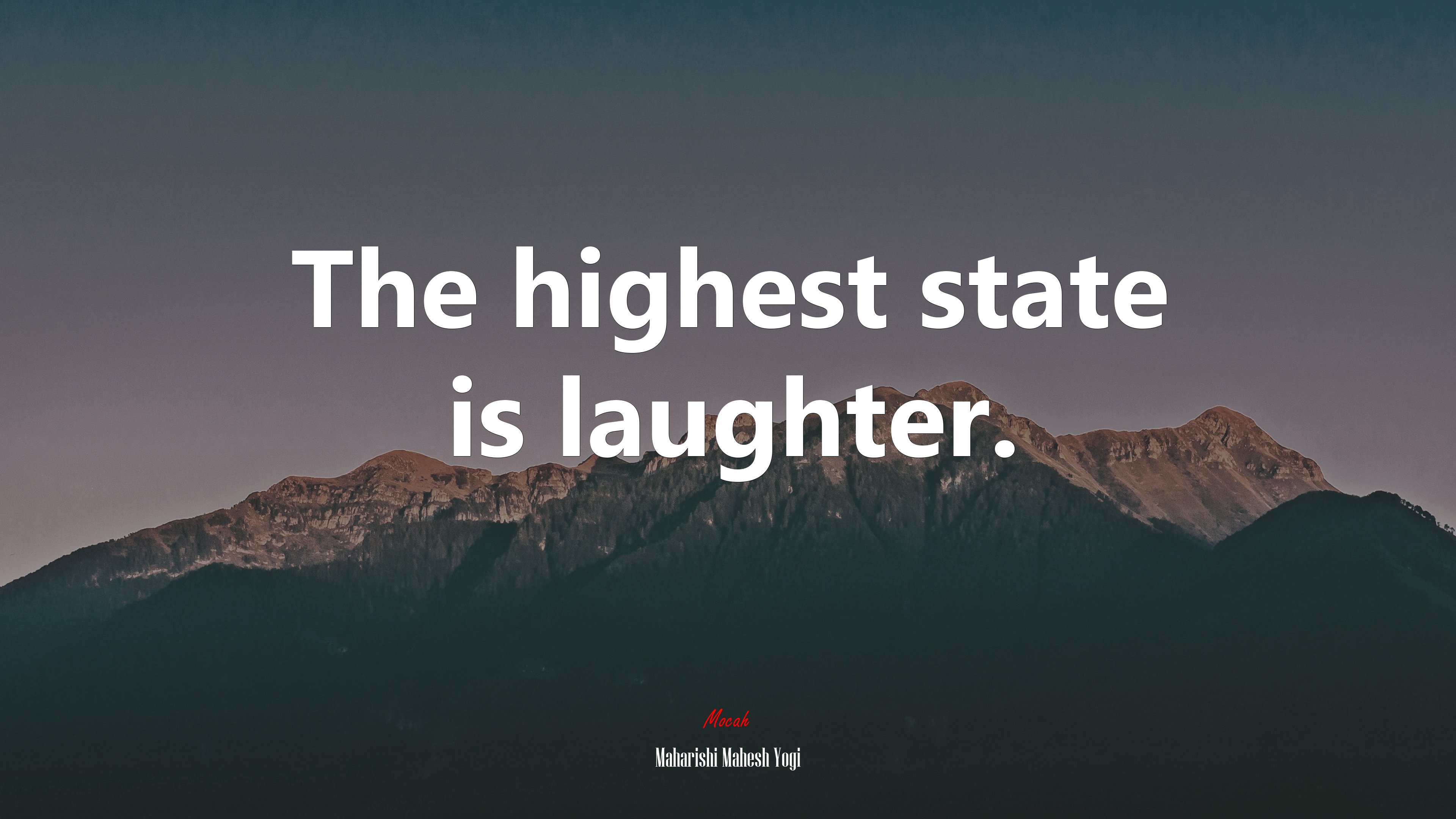 The highest state is laughter. | Maharishi Mahesh Yogi quote HD Wallpaper