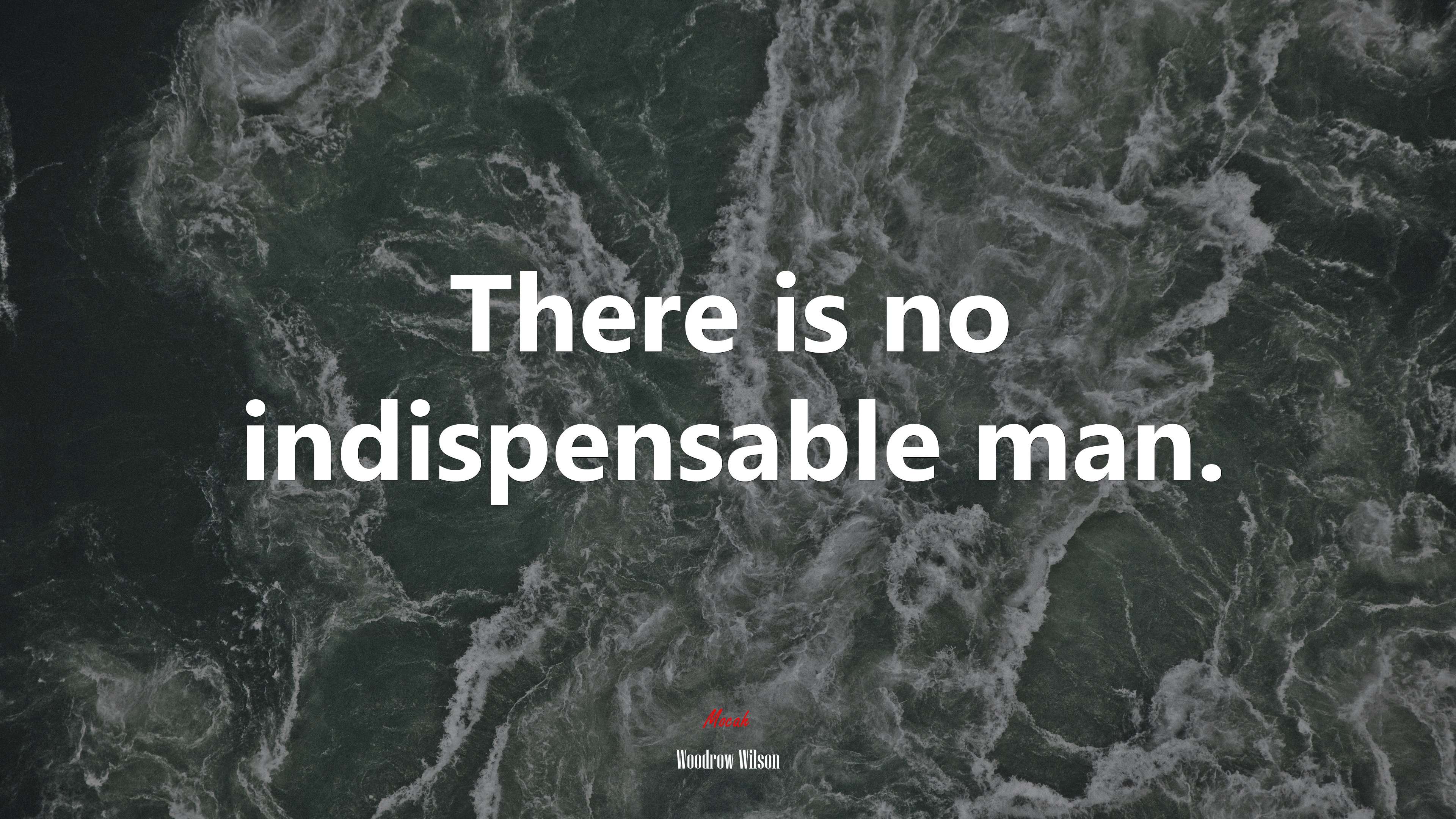There is no indispensable man. | Woodrow Wilson quote HD Wallpaper