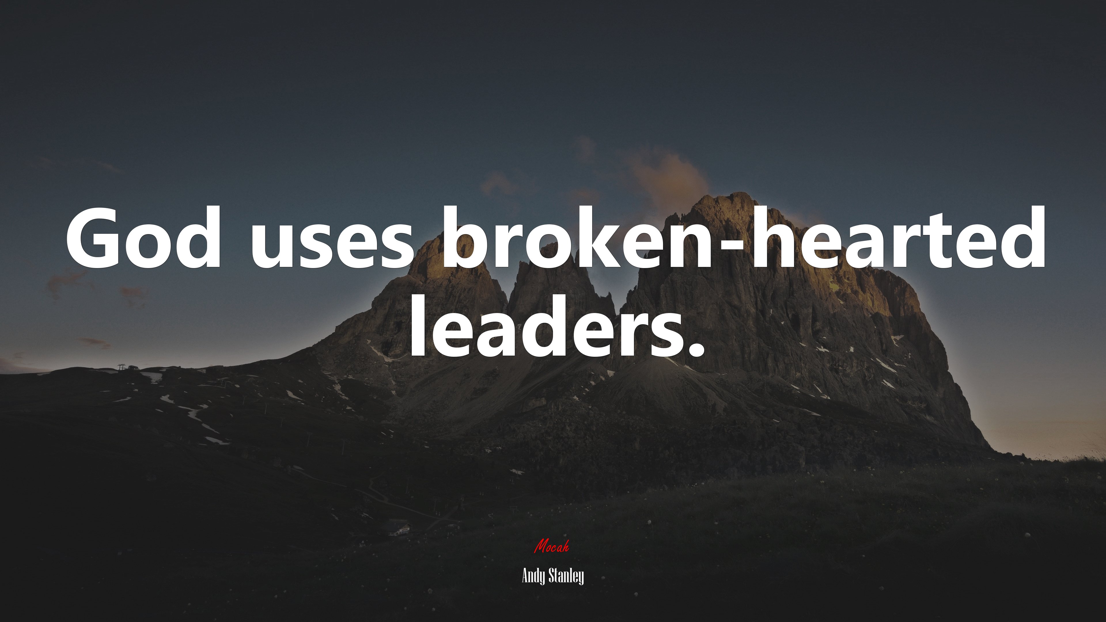 God uses broken-hearted leaders. | Andy Stanley quote HD Wallpaper