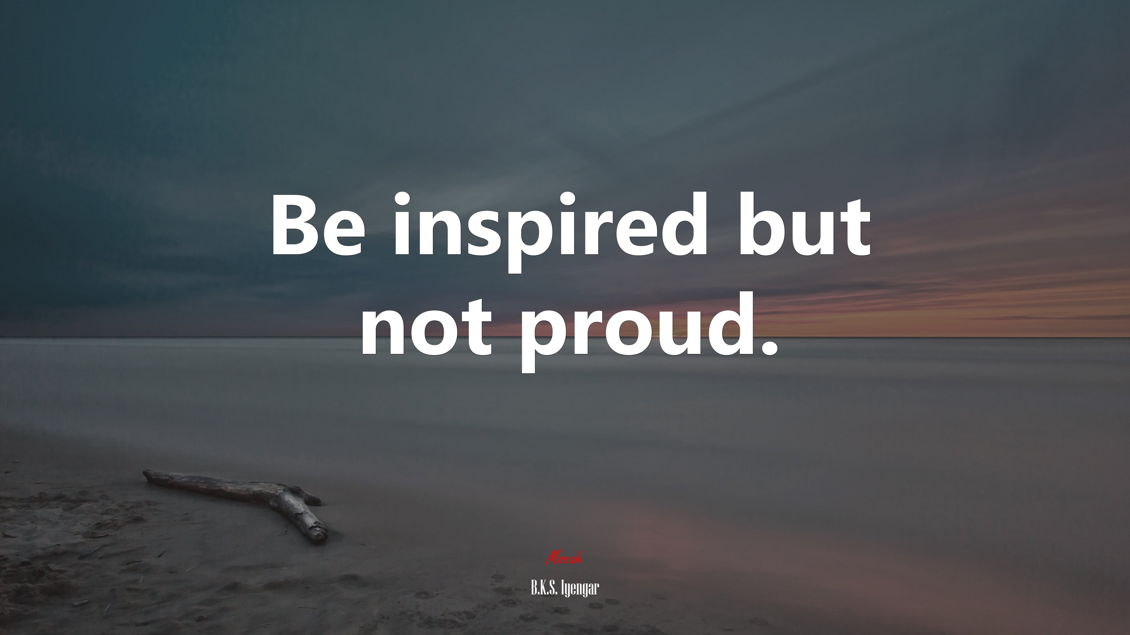 Be inspired but not proud. | B.K.S. Iyengar quote HD Wallpaper