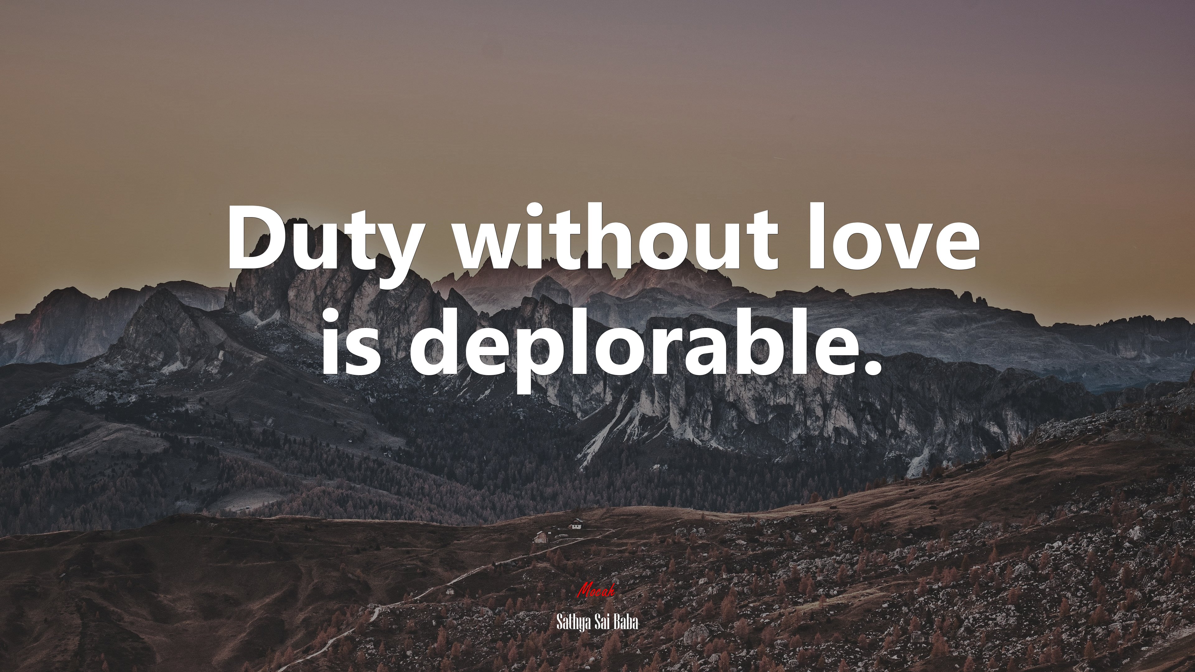 Duty without love is deplorable. | Sathya Sai Baba quote HD Wallpaper