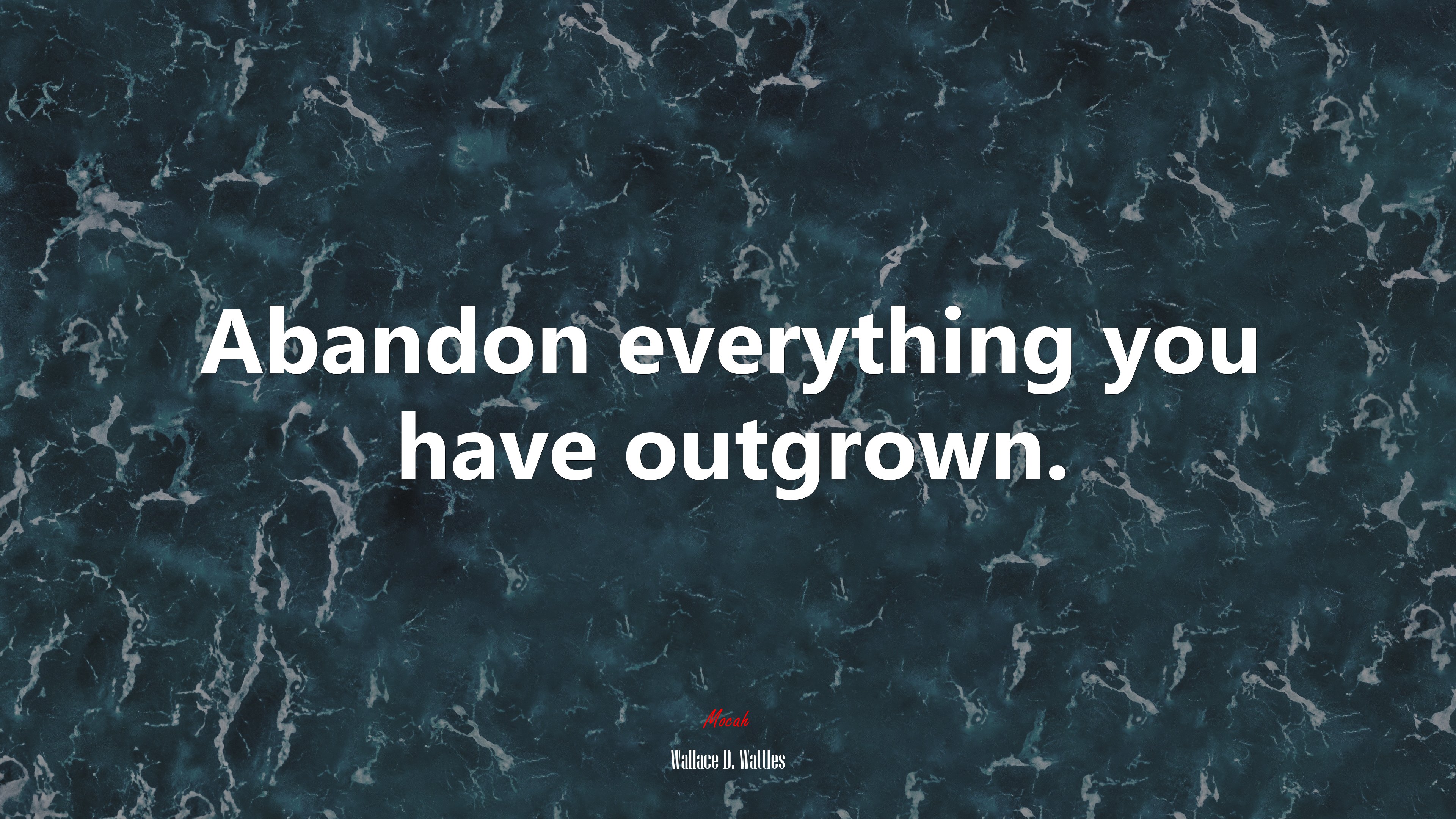 Abandon everything you have outgrown. | Wallace D. Wattles quote HD Wallpaper