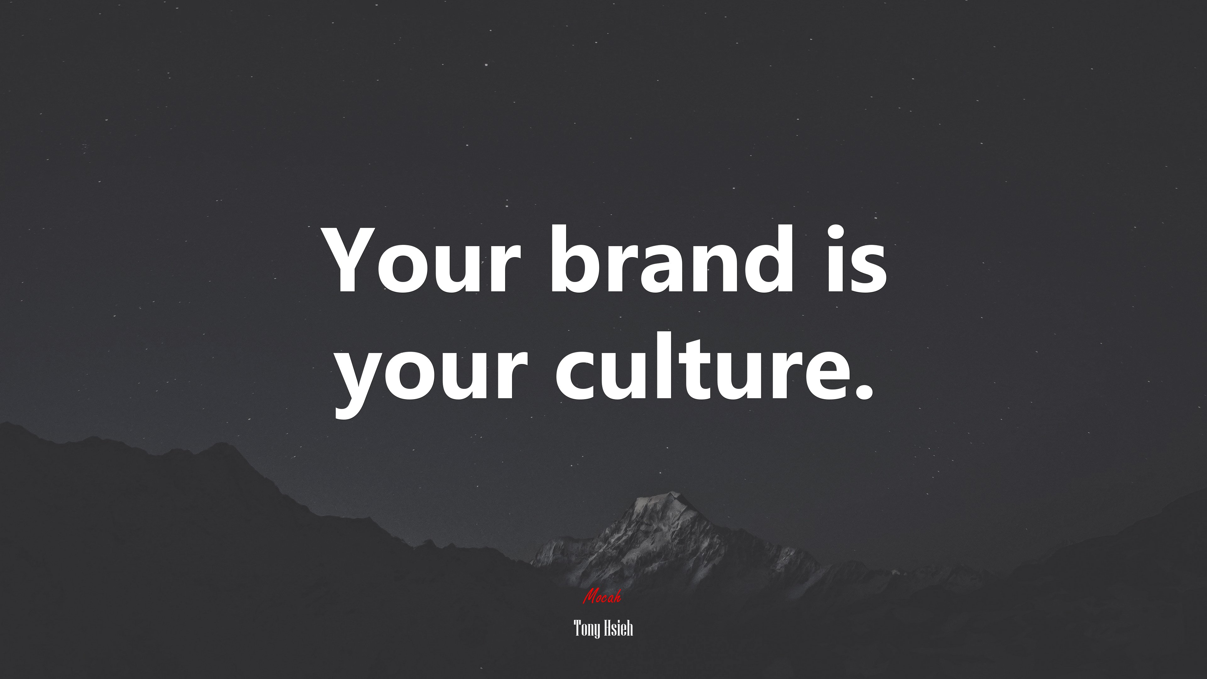 Your brand is your culture. | Tony Hsieh quote HD Wallpaper