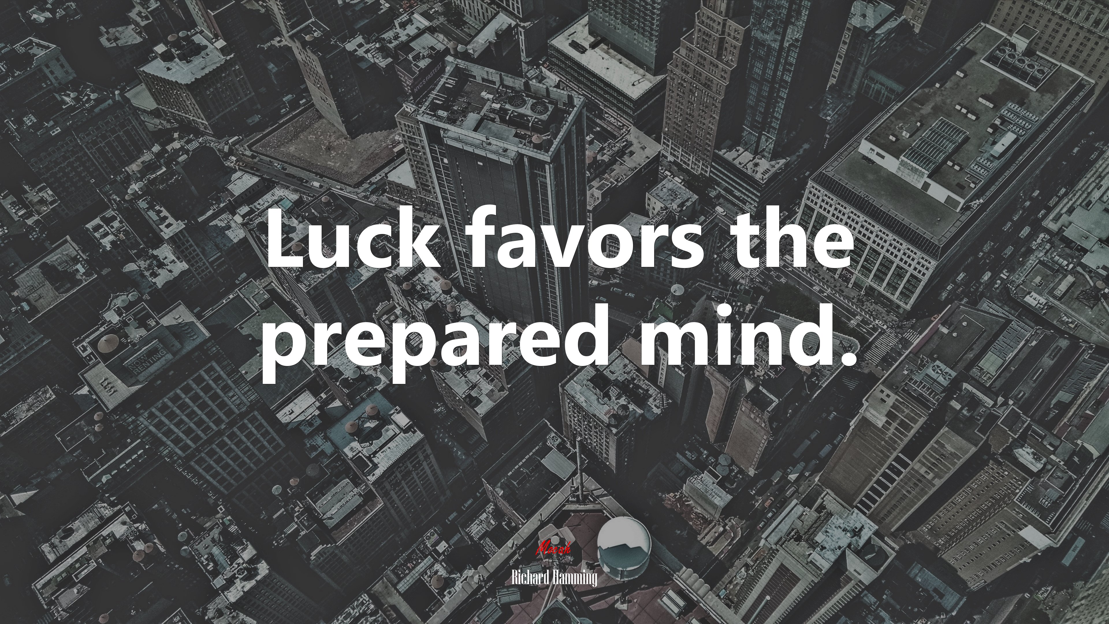 Luck favors the prepared mind. | Richard Hamming quote HD Wallpaper