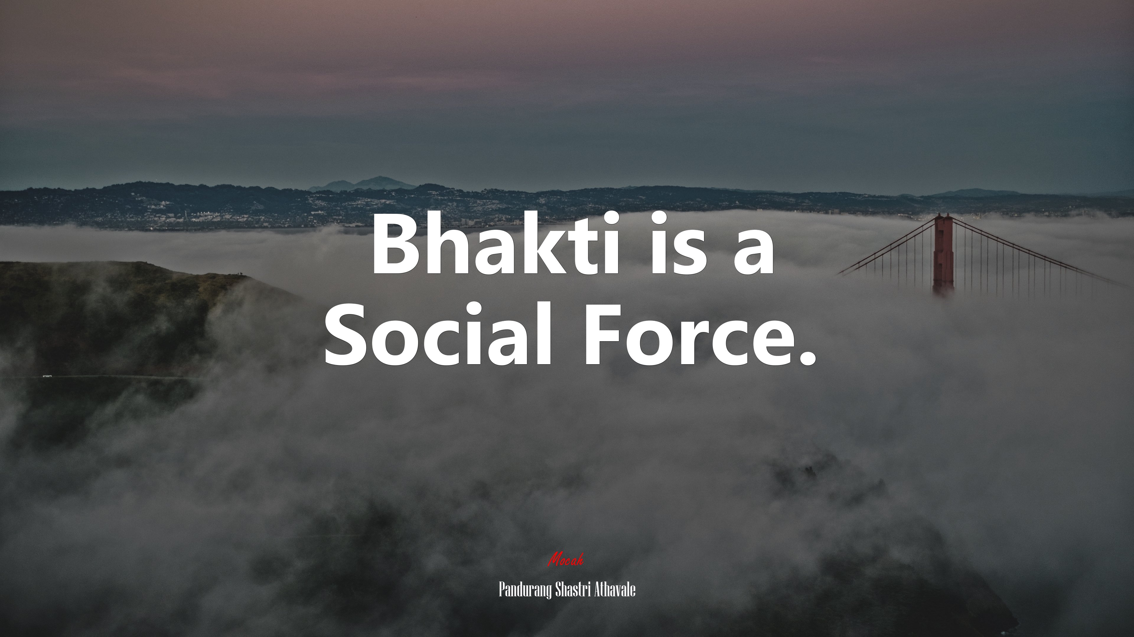 Bhakti is a Social Force. | Pandurang Shastri Athavale quote HD Wallpaper