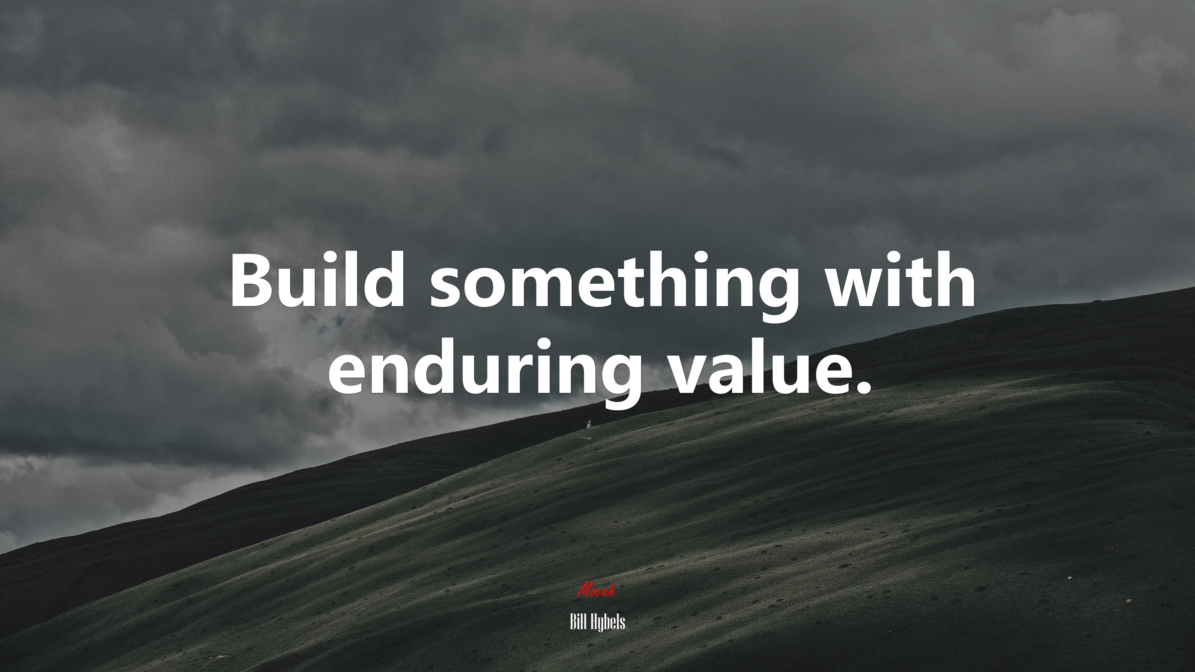 Build something with enduring value. | Bill Hybels quote HD Wallpaper