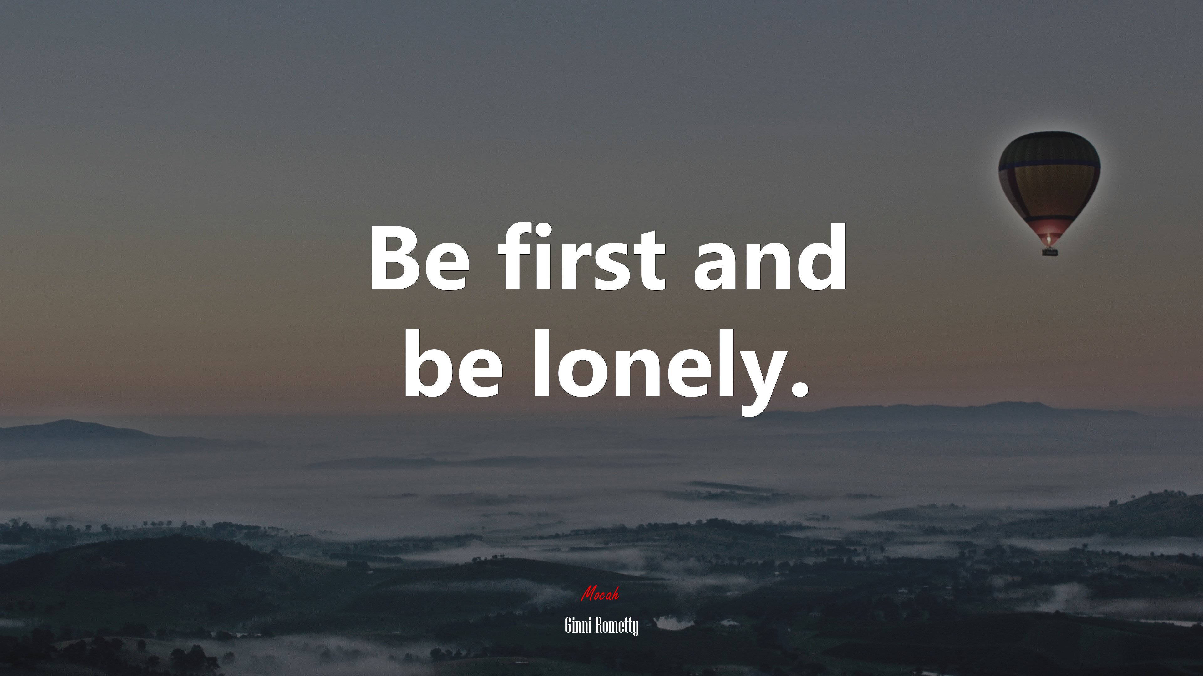Be first and be lonely. | Ginni Rometty quote HD Wallpaper