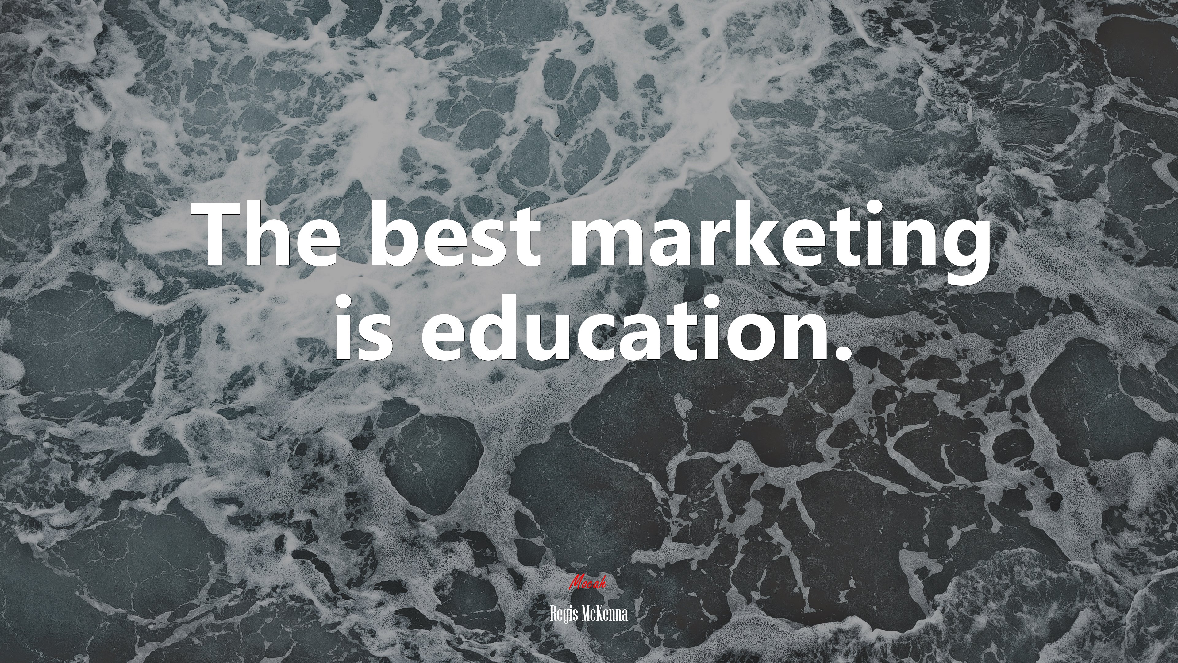 The best marketing is education. | Regis McKenna quote HD Wallpaper