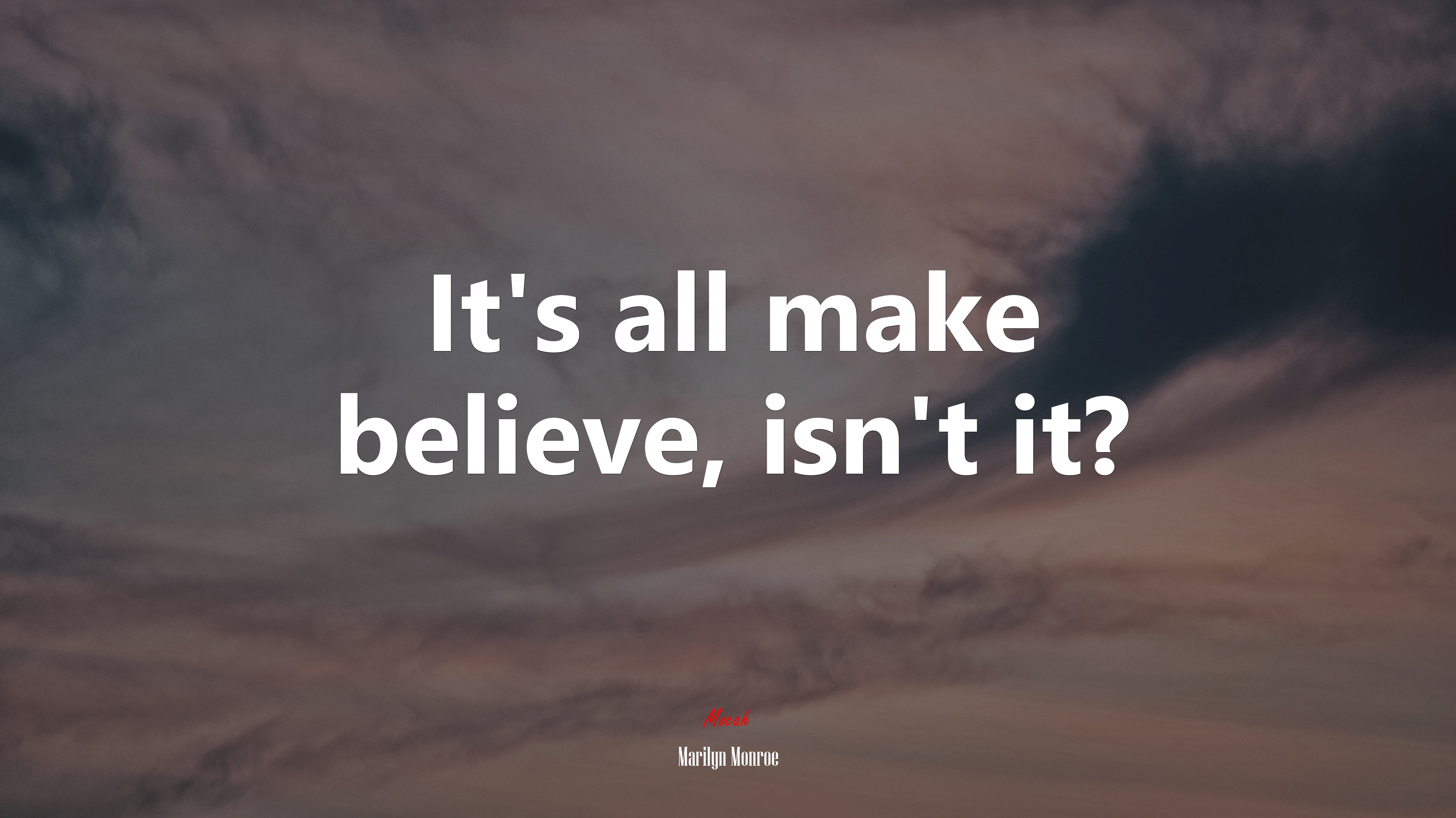It’s all make believe, isn’t it? | Marilyn Monroe quote HD Wallpaper