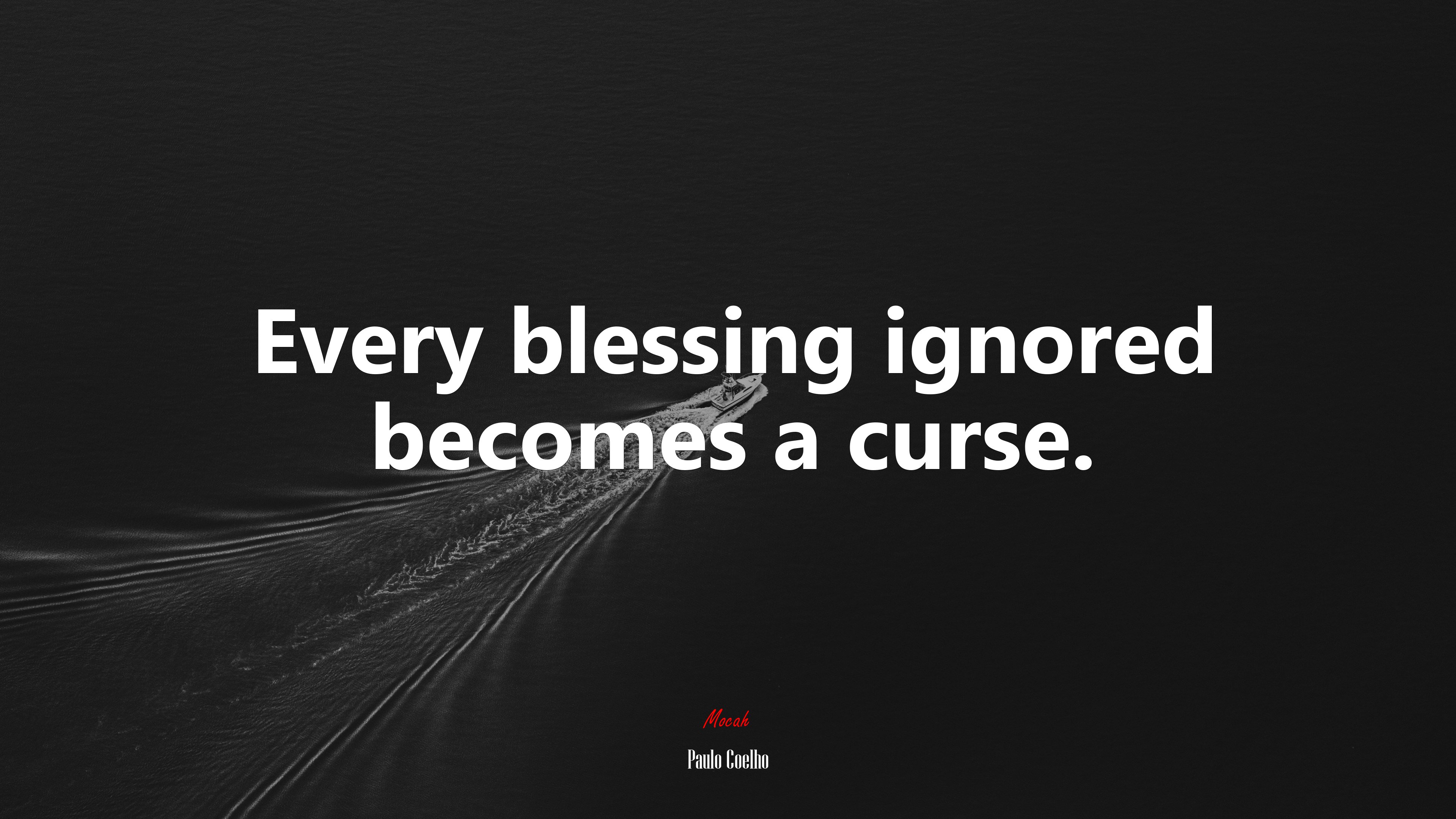 Every blessing ignored becomes a curse. | Paulo Coelho quote HD Wallpaper