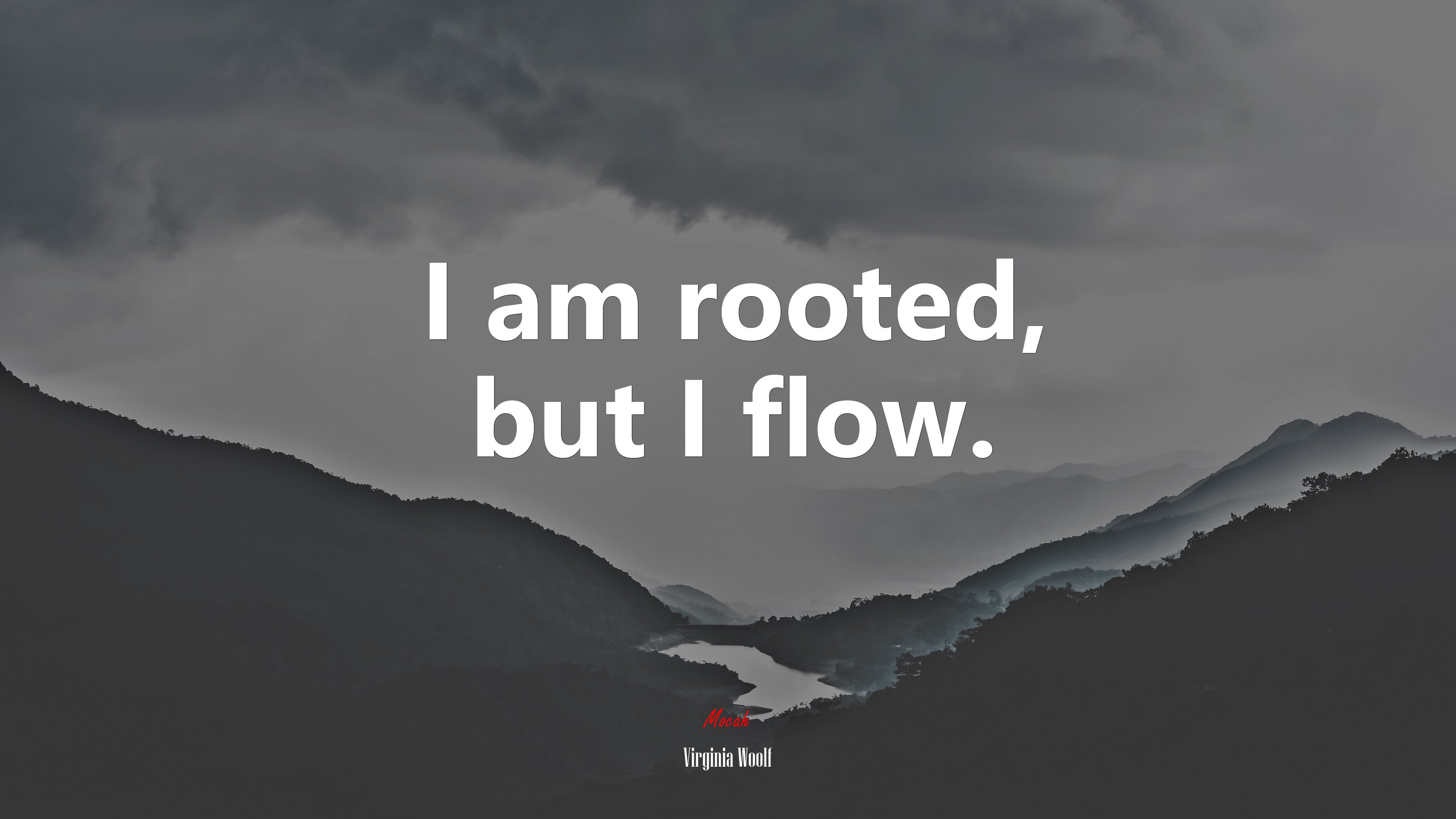 I am rooted, but I flow. | Virginia Woolf quote HD Wallpaper
