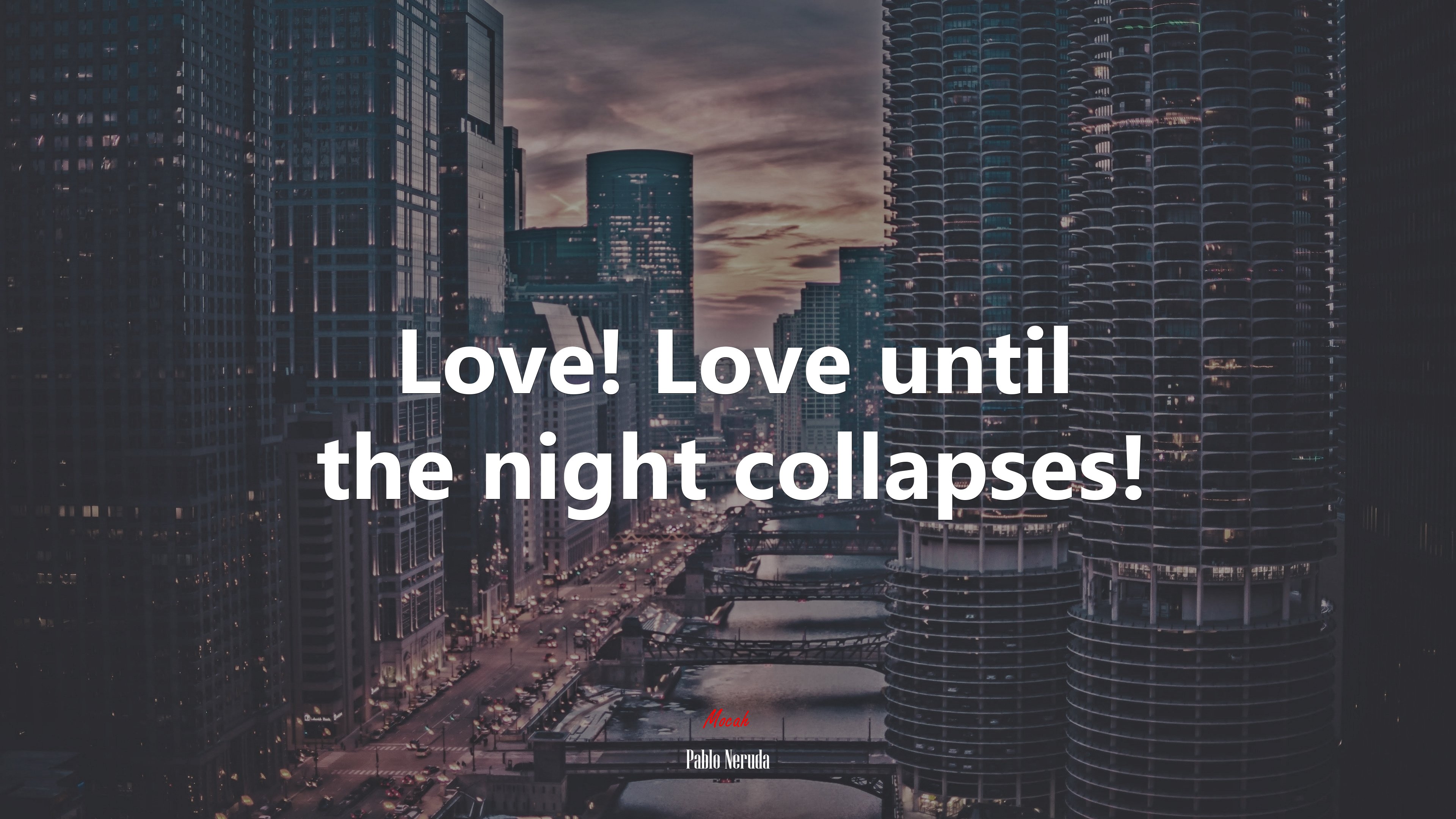 Love! Love until the night collapses! | Pablo Neruda quote HD Wallpaper
