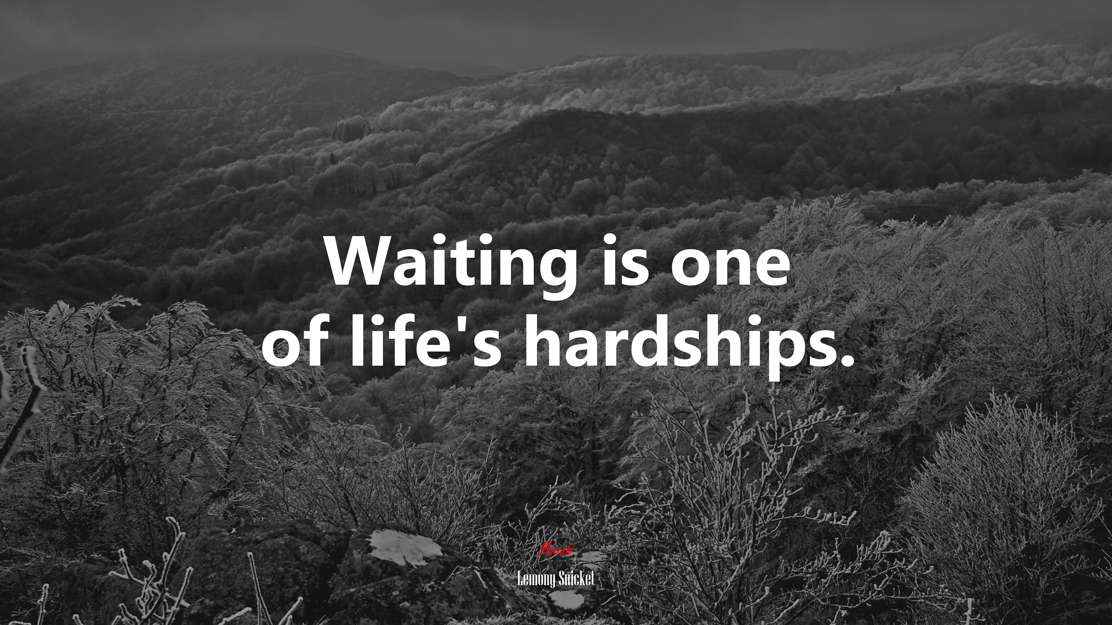 Waiting is one of life’s hardships. | Lemony Snicket quote HD Wallpaper