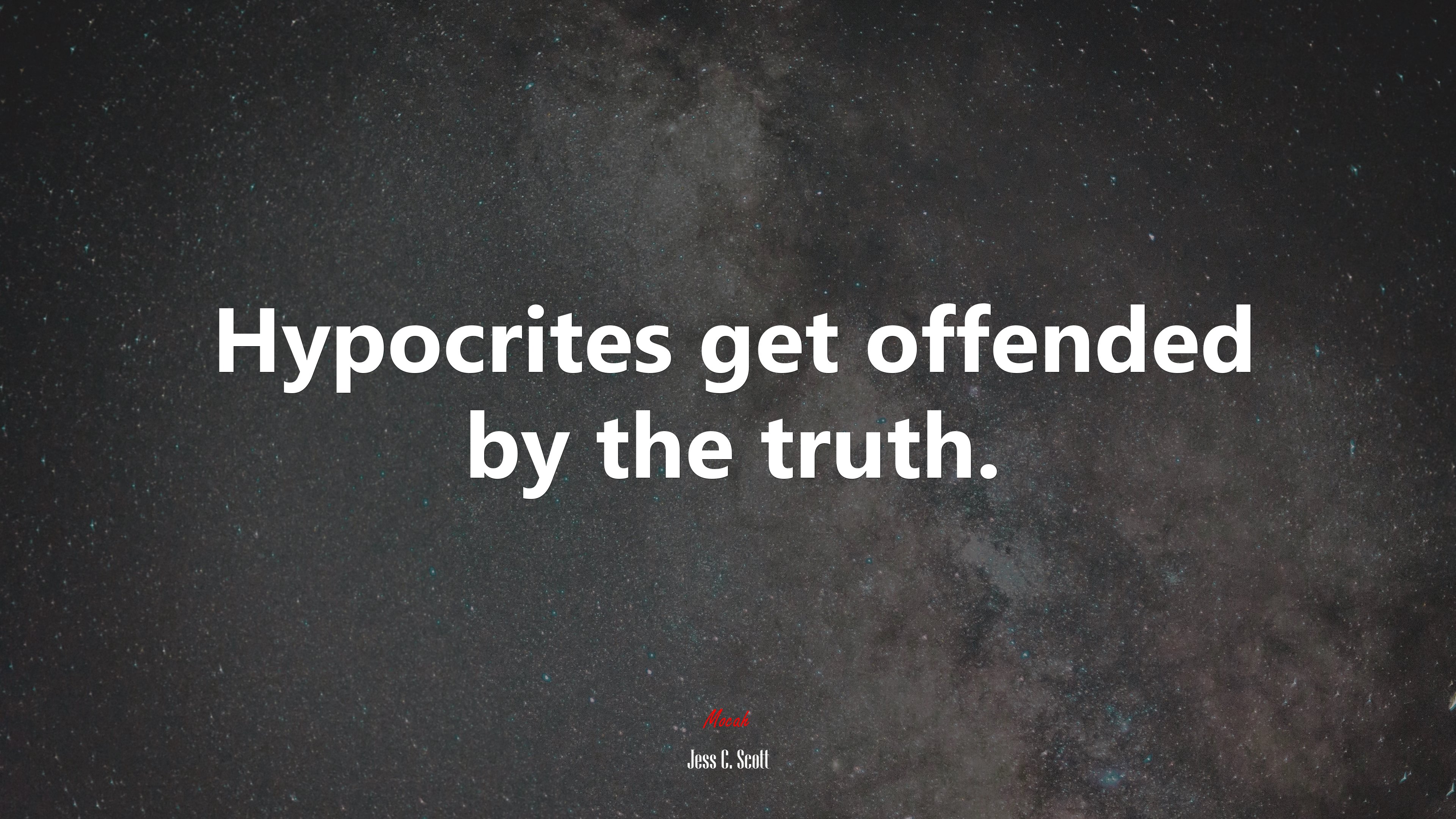 Hypocrites get offended by the truth. | Jess C. Scott quote HD Wallpaper