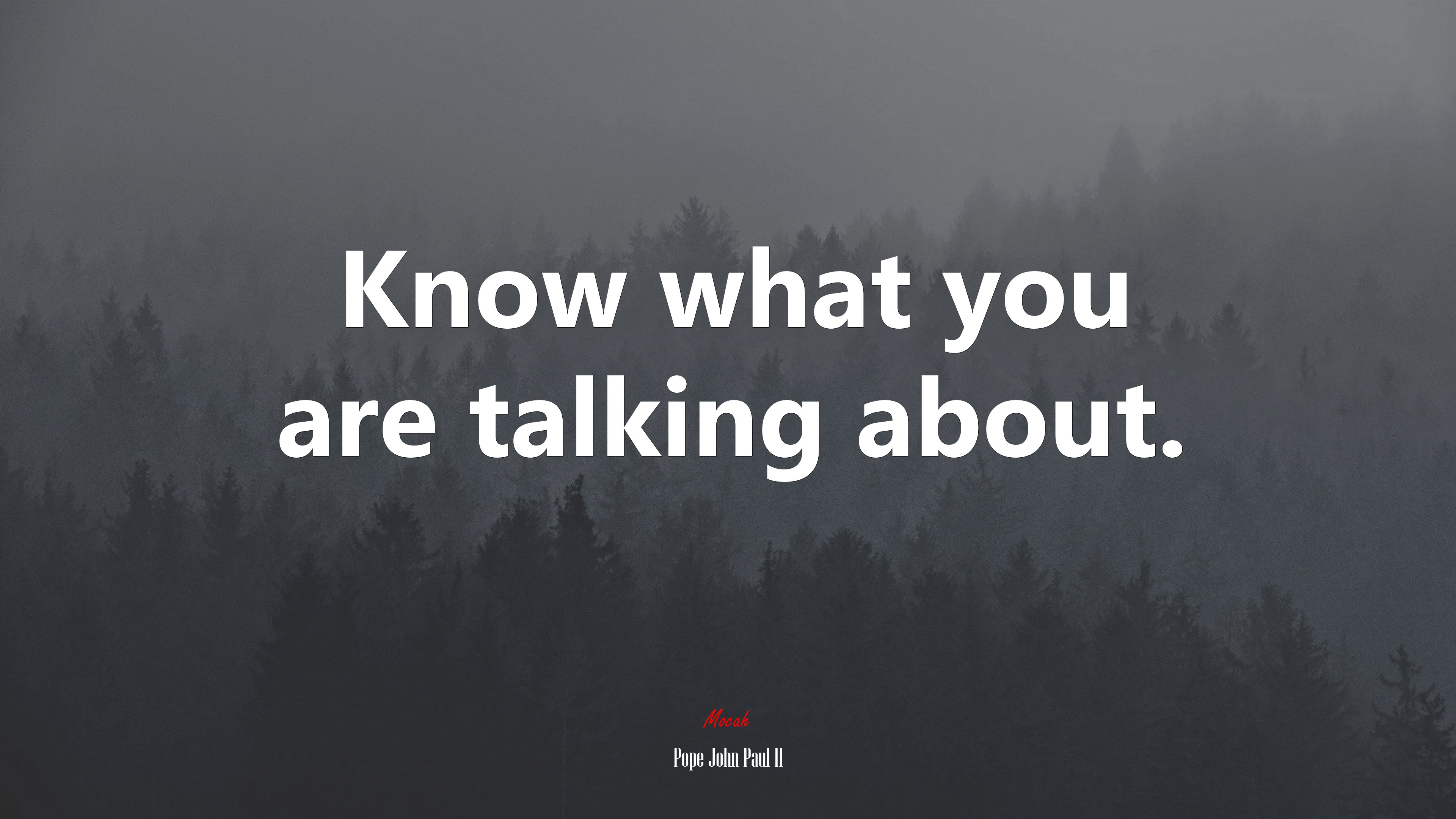 Know what you are talking about. | Pope John Paul II quote HD Wallpaper