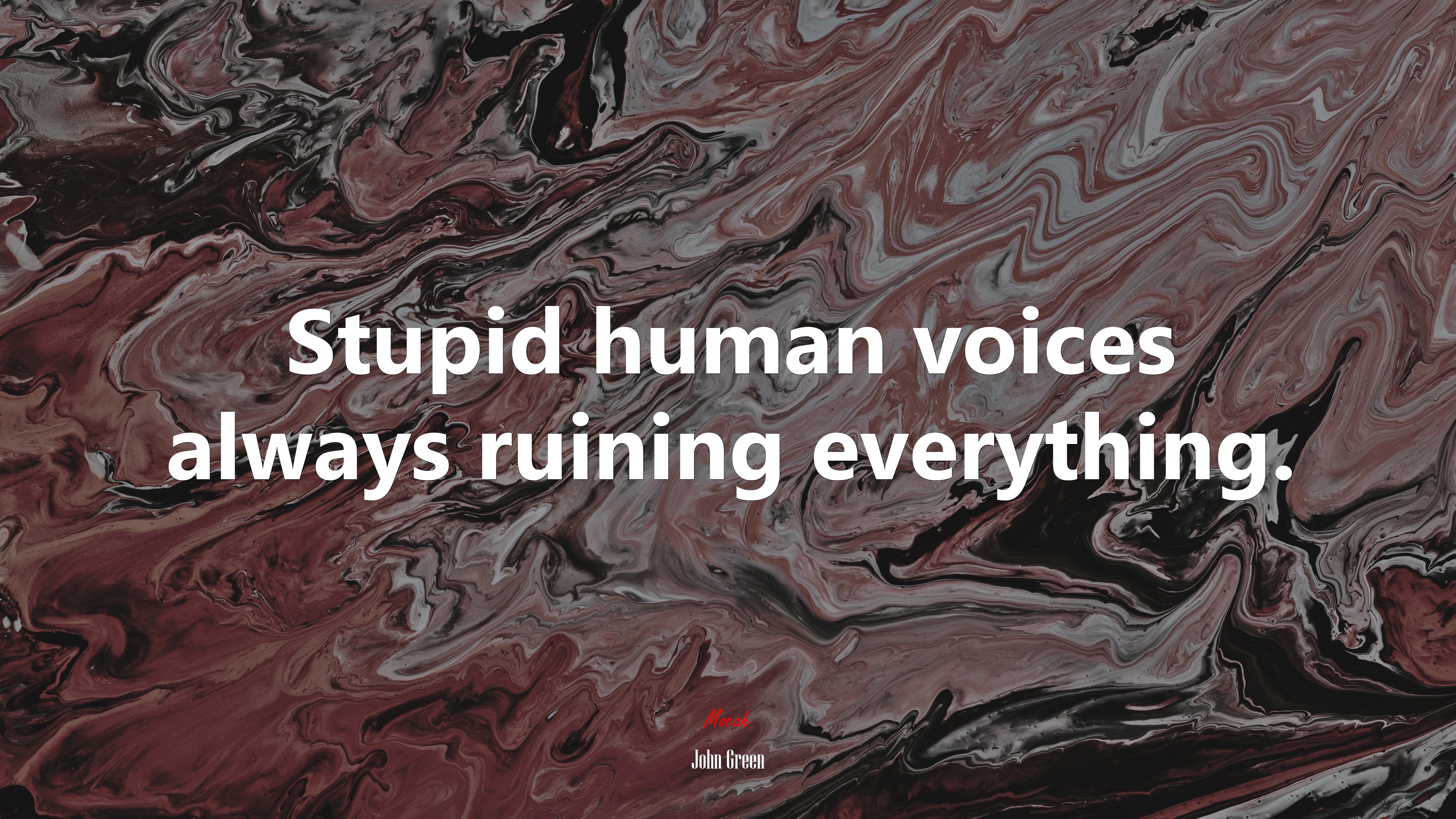 Stupid human voices always ruining everything. | John Green quote HD Wallpaper