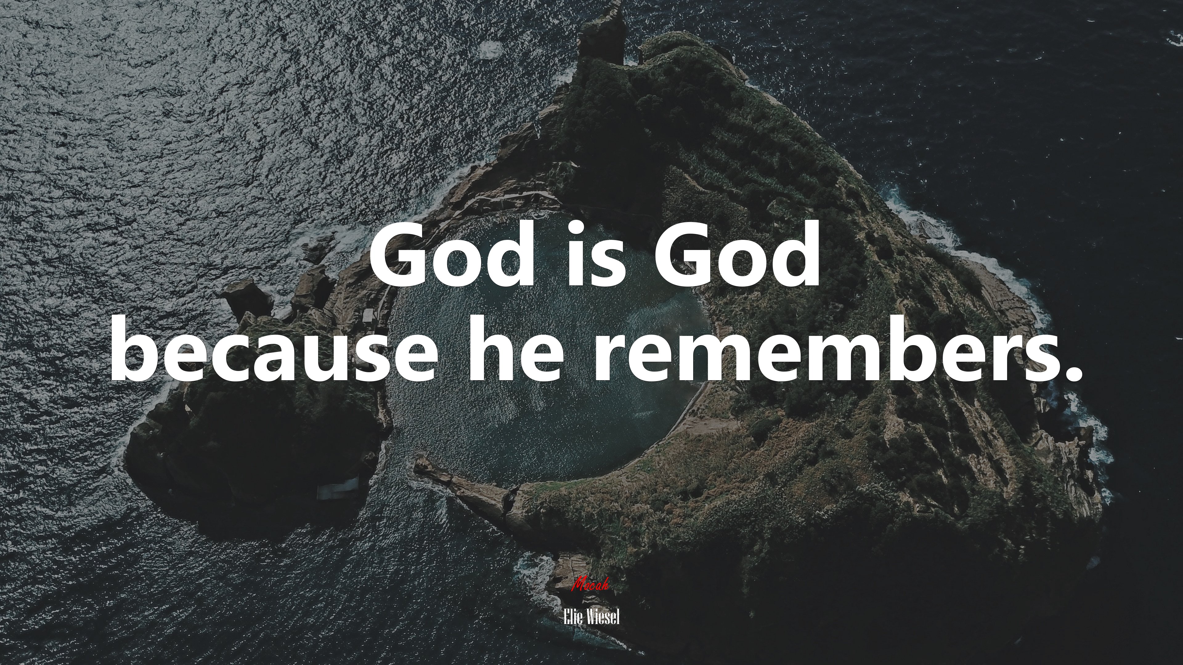 God is God because he remembers. | Elie Wiesel quote HD Wallpaper