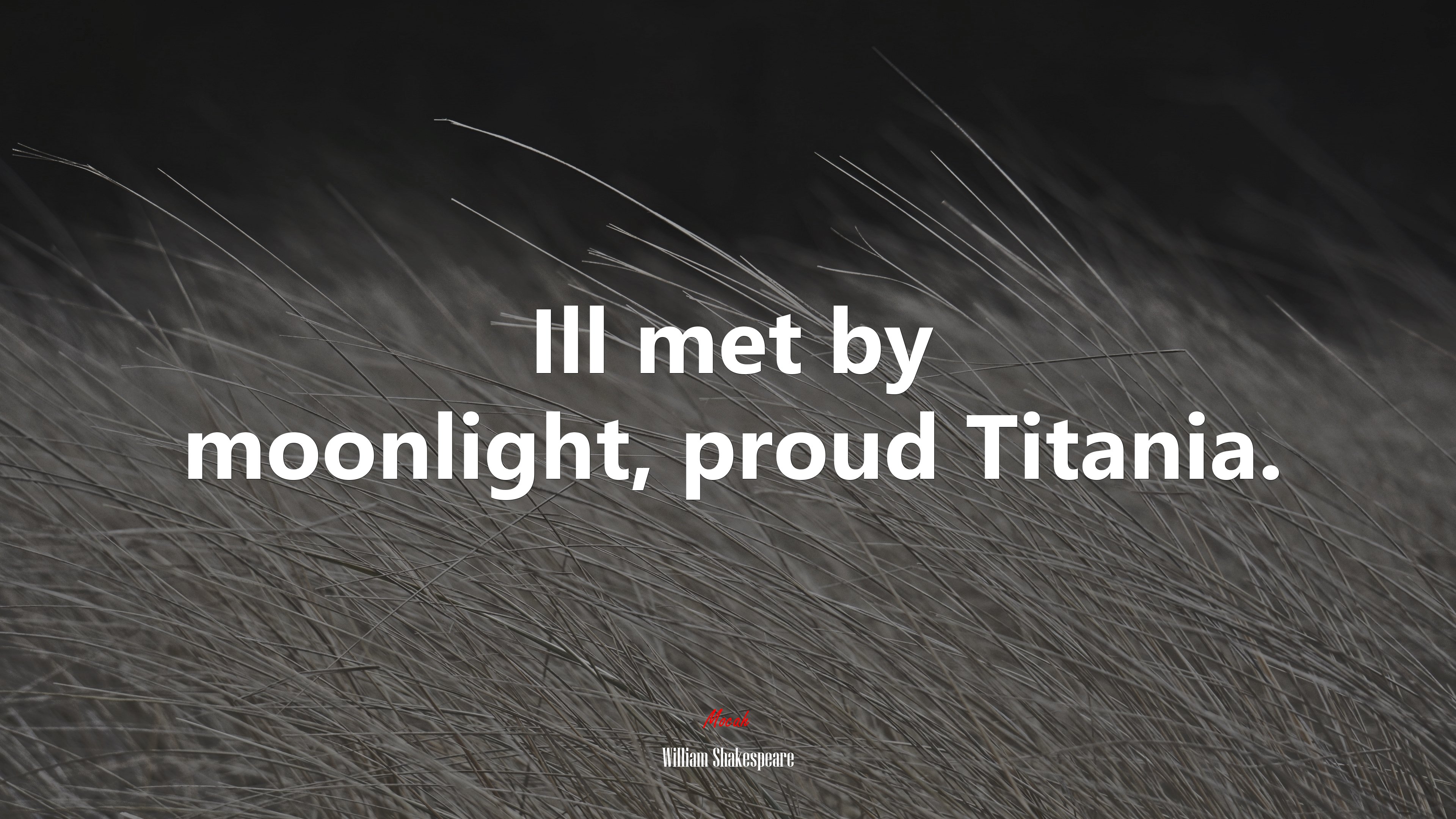 Ill met by moonlight, proud Titania. | William Shakespeare quote HD Wallpaper