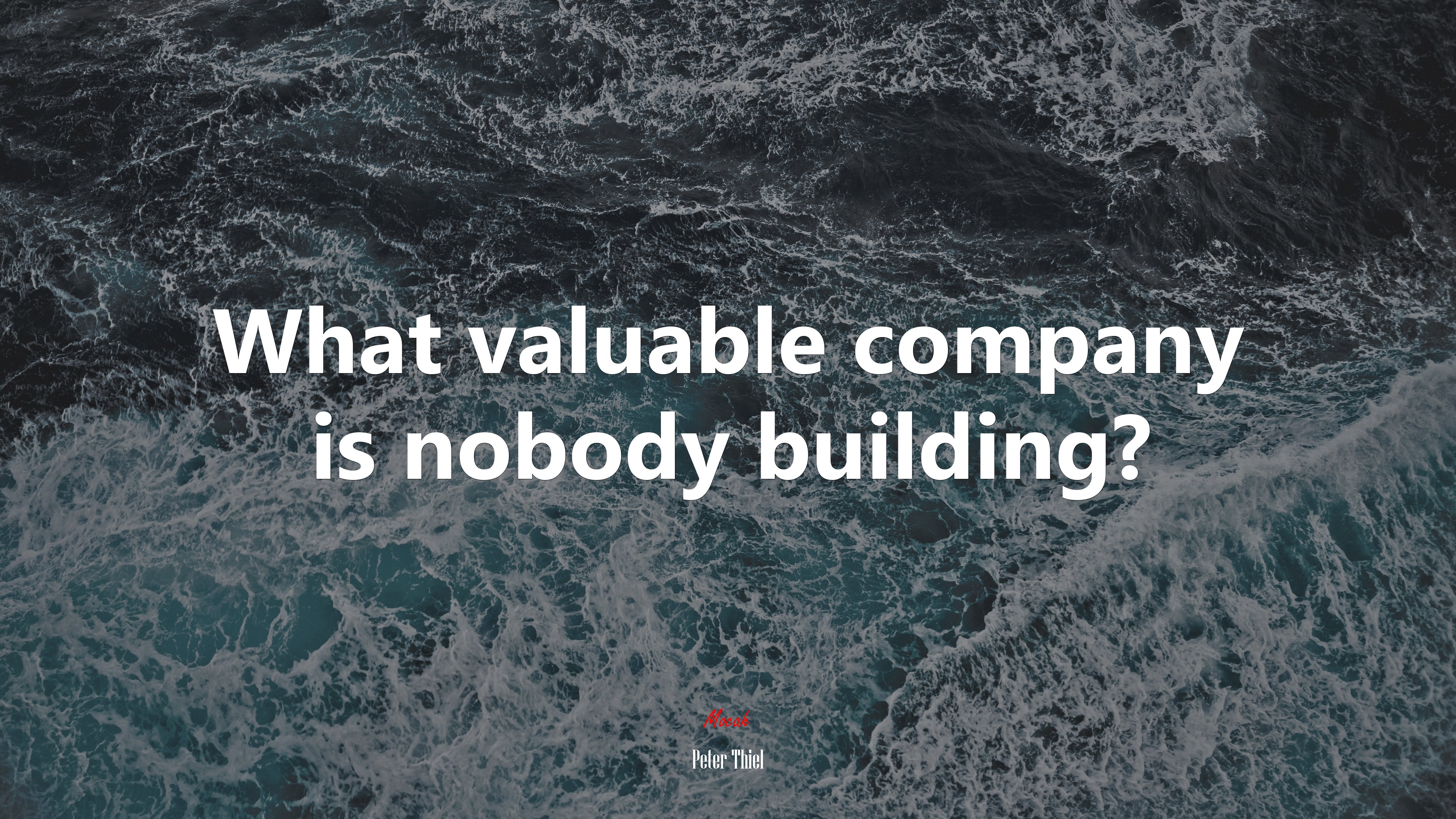 What valuable company is nobody building? | Peter Thiel quote HD Wallpaper