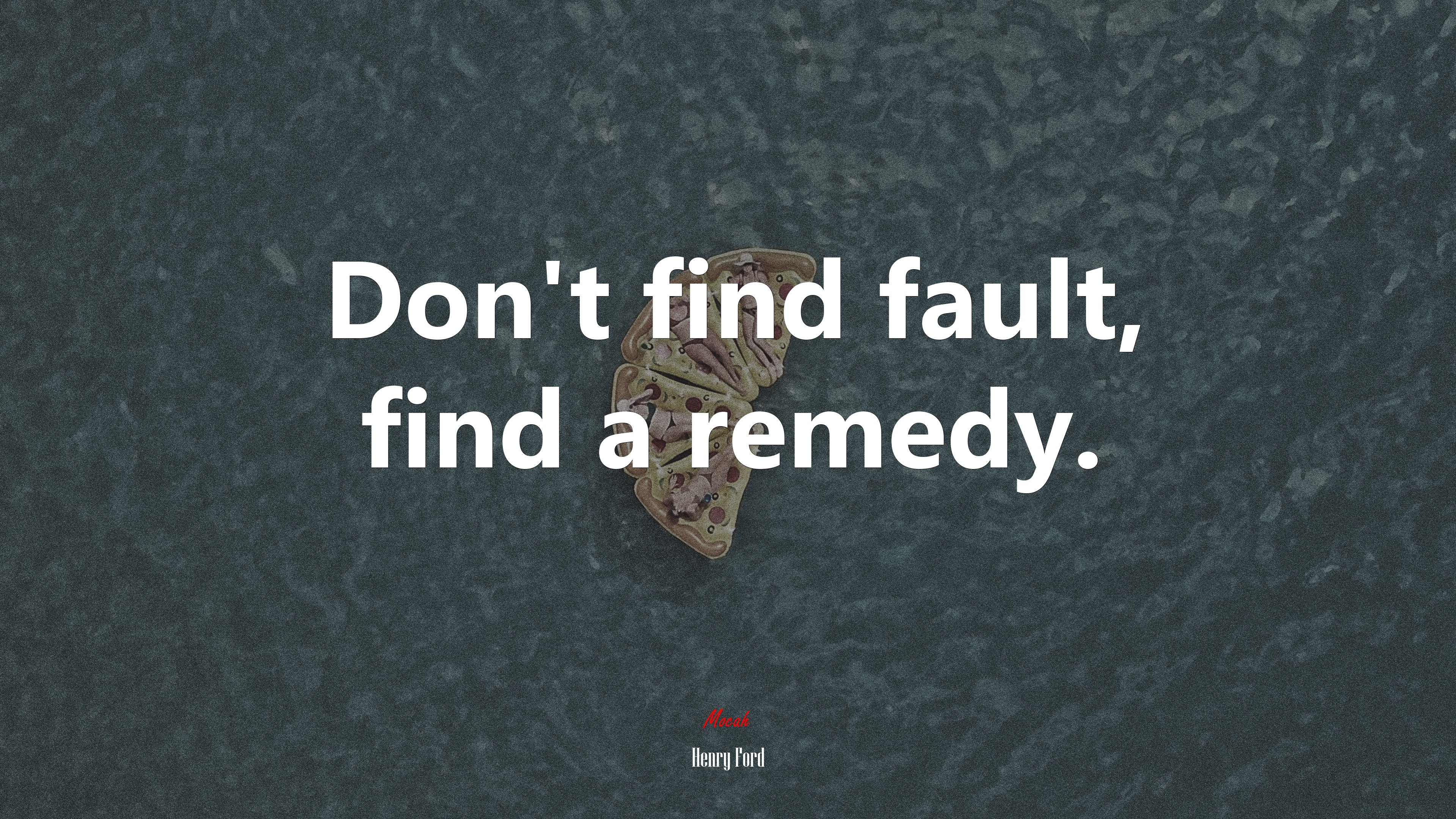 Don’t find fault, find a remedy. | Henry Ford quote HD Wallpaper