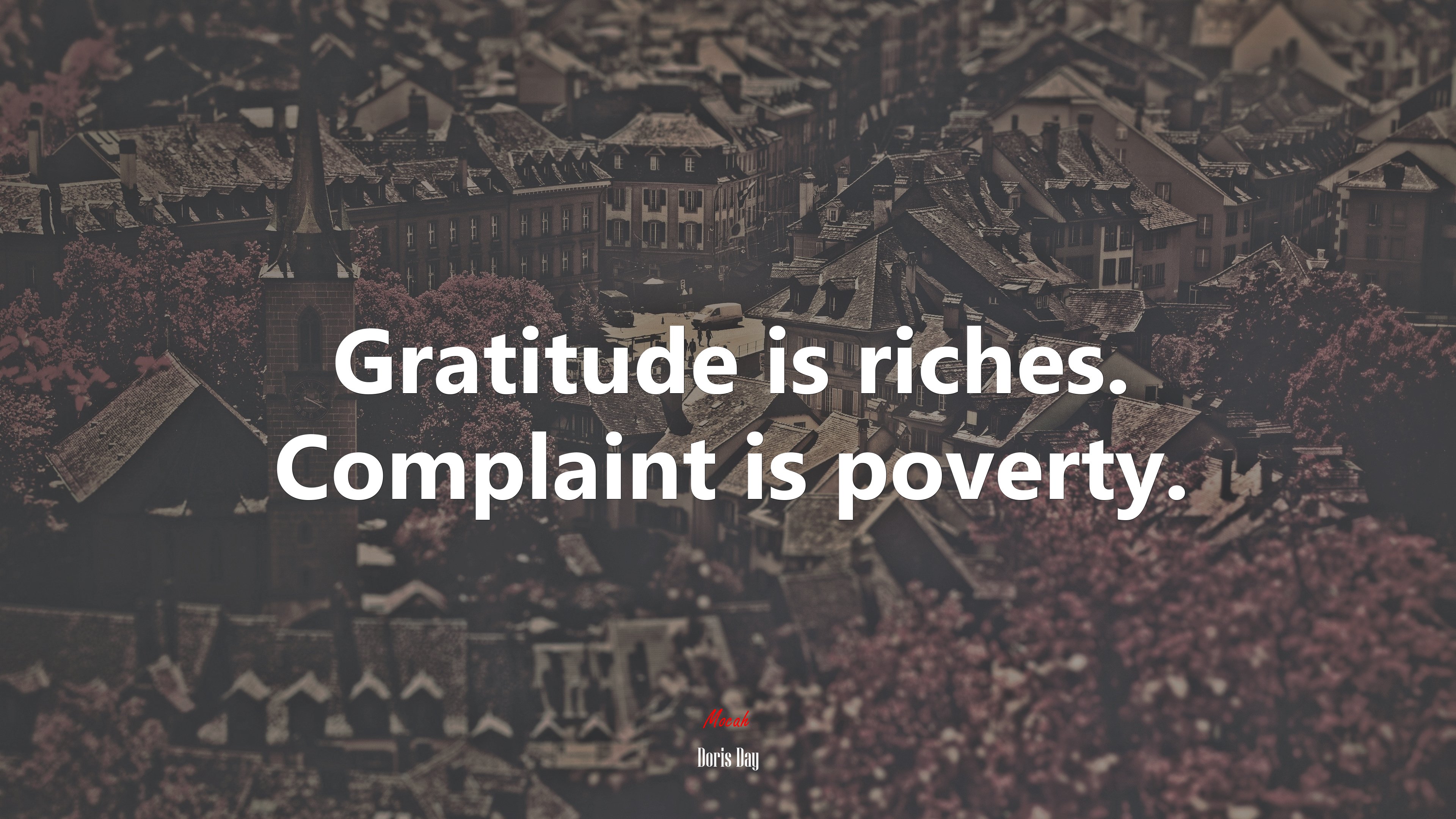 Gratitude is riches. Complaint is poverty. | Doris Day quote HD Wallpaper