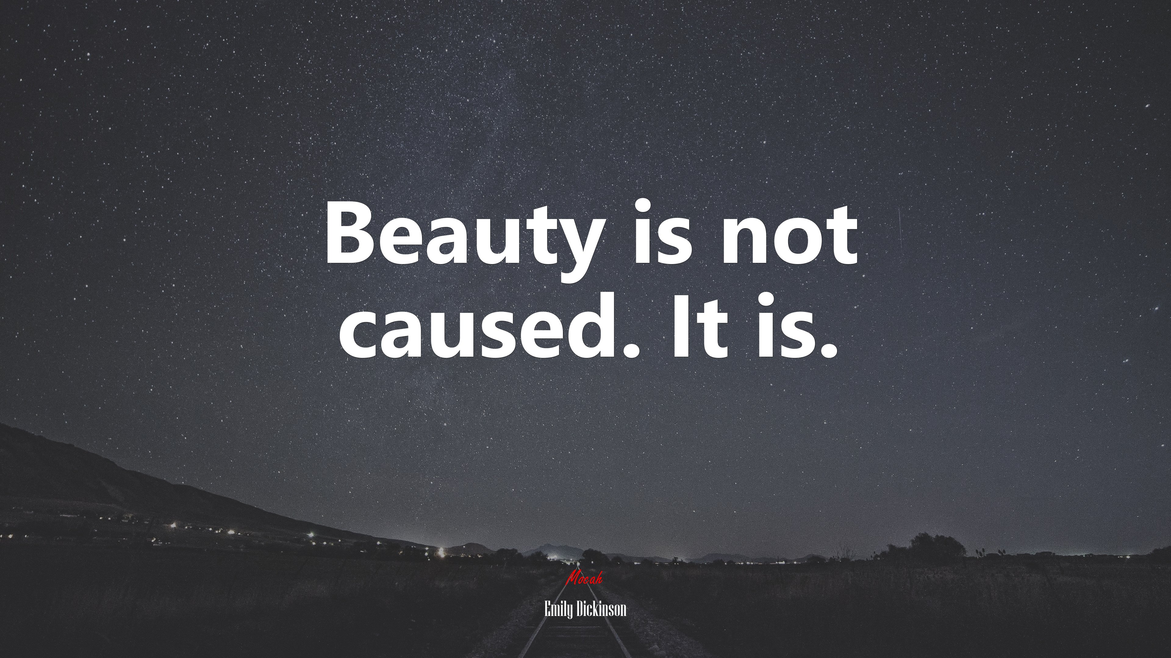 Beauty is not caused. It is. | Emily Dickinson quote HD Wallpaper