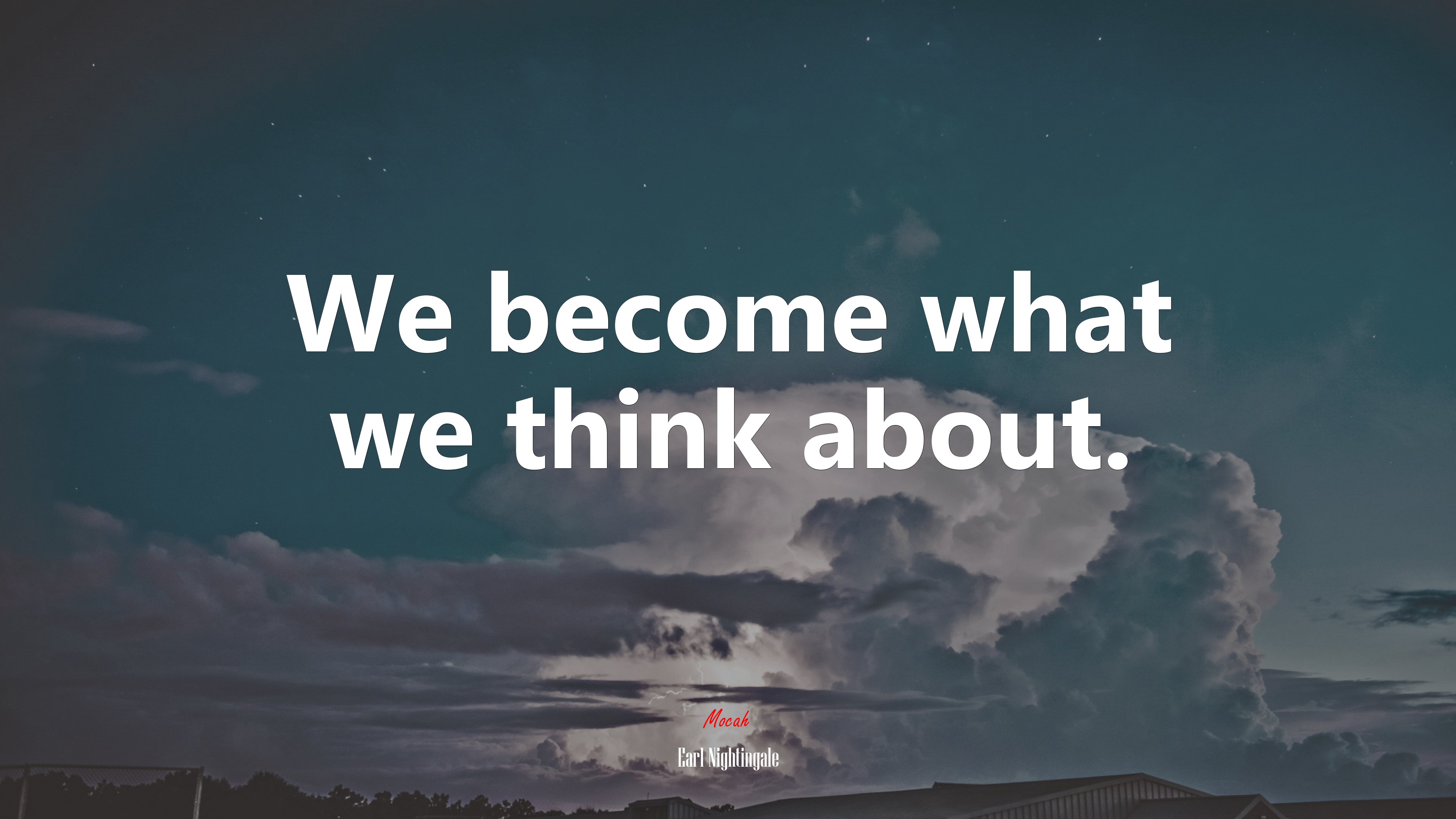 We become what we think about. | Earl Nightingale quote HD Wallpaper