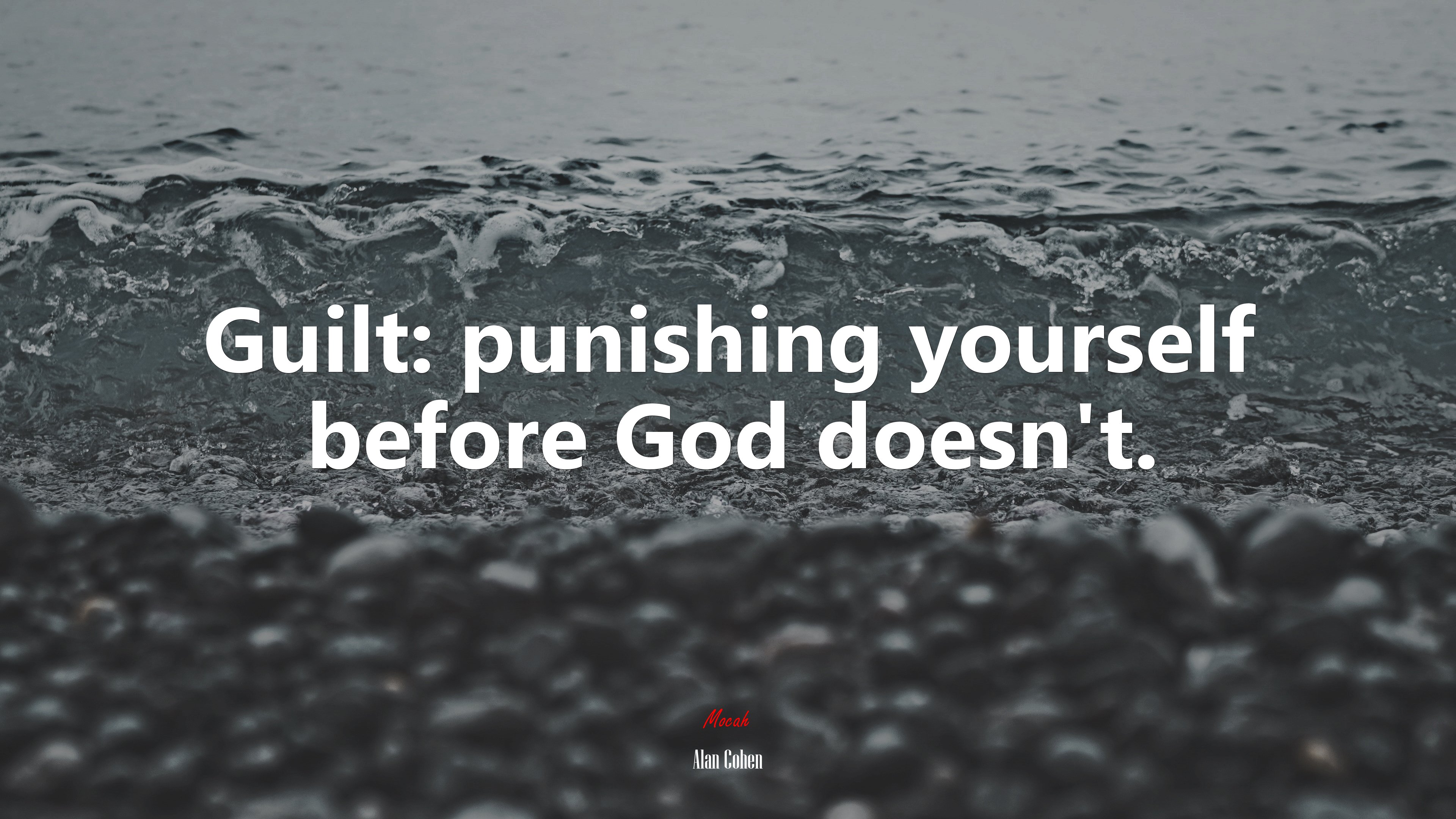 Guilt: punishing yourself before God doesn’t. | Alan Cohen quote HD Wallpaper